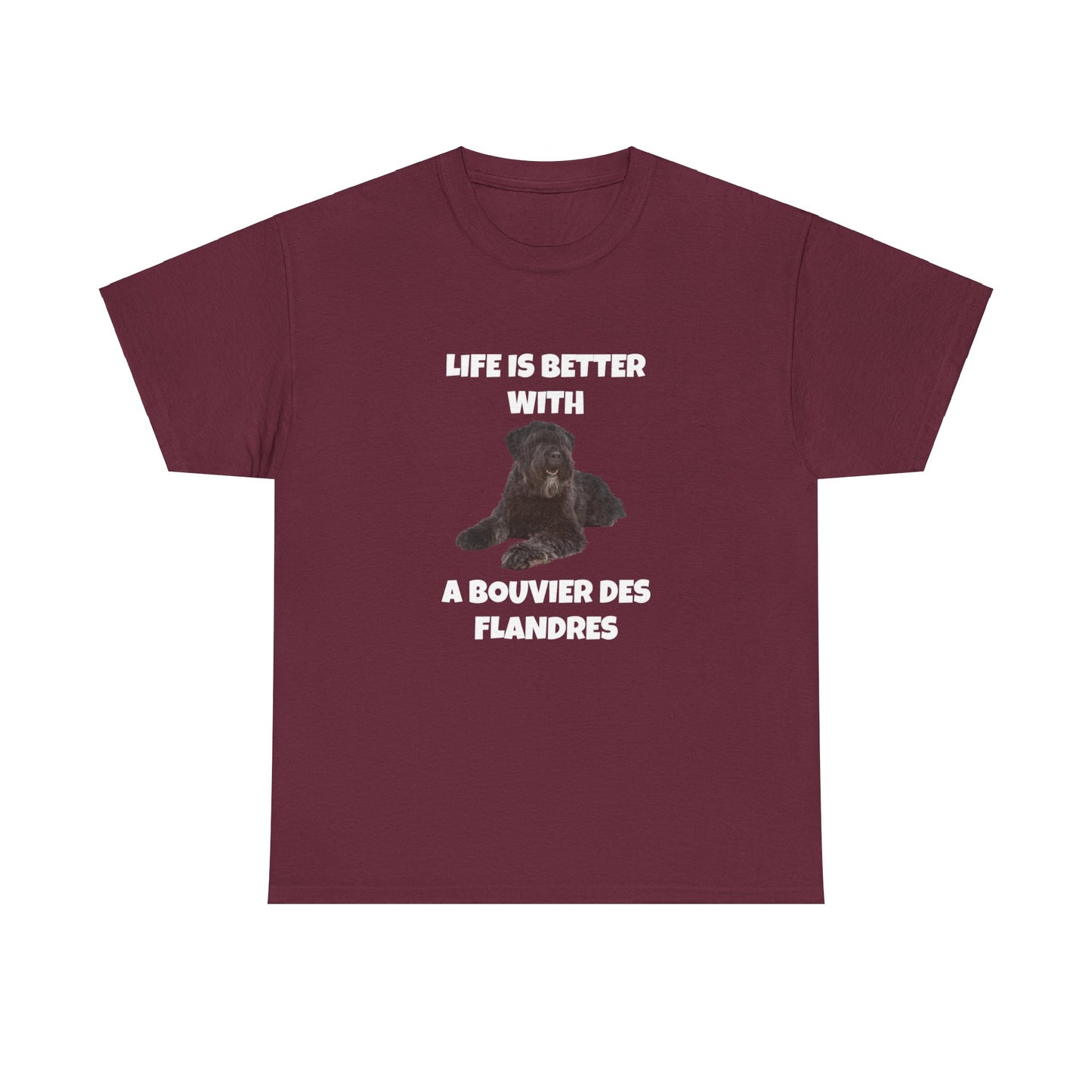 Bouvier des Flandres, Bouvier des Flandres Dog,  Life is Better with a Bouvier des Flandres, Dark Unisex Heavy Cotton Tee