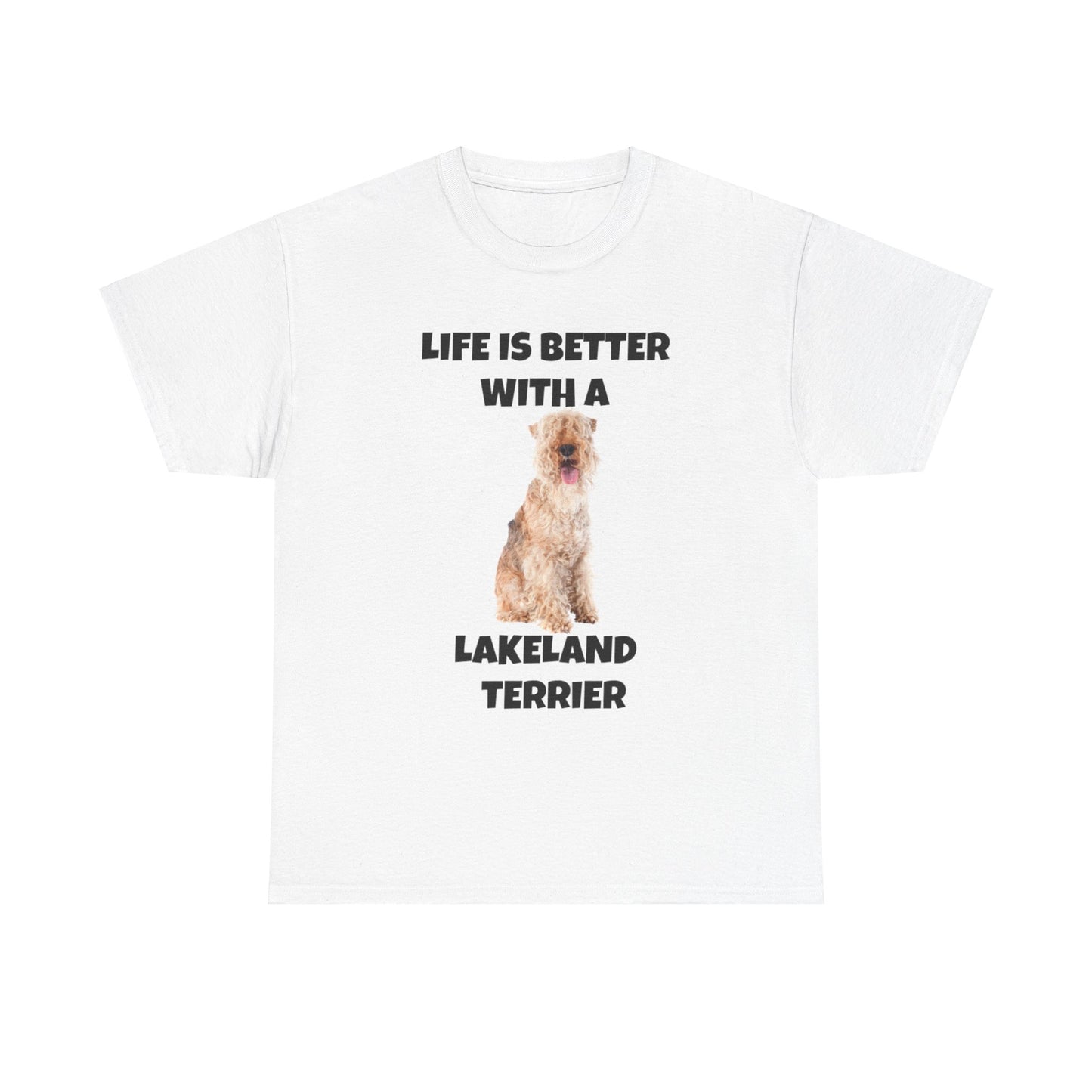 Lakeland Terrier, Life is Better with a Lakeland Terrier, Unisex Heavy Cotton Tee