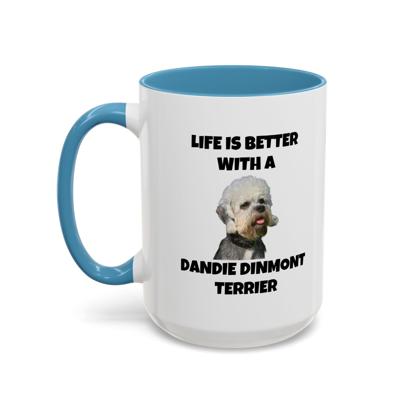 Dandie Dinmont Terrier,  Dandie Dinmont Terrier Dog, Life is Better with a Dandie Dinmont Terrier, Accent Coffee Mug (11, 15oz)