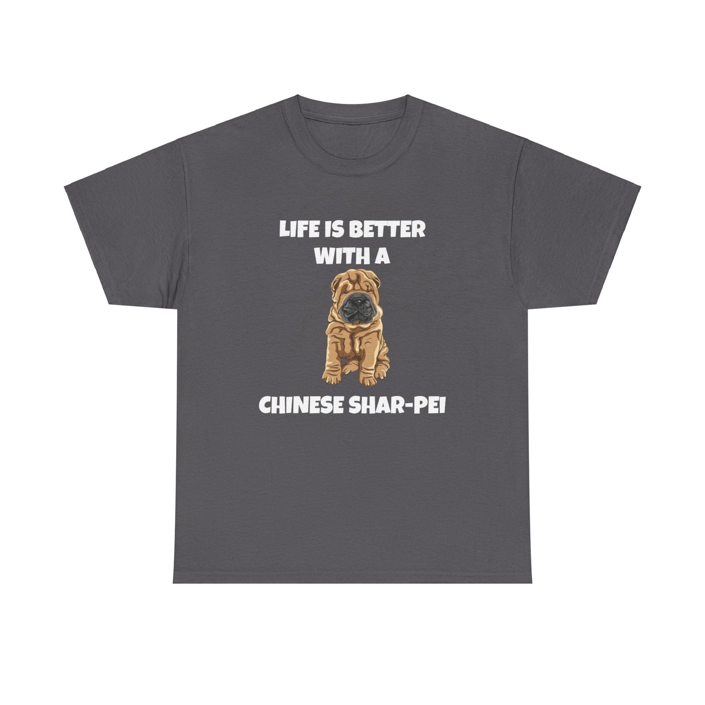 Chinese Shar-Pei, Shar-Pei, Chinese Shar-pei Dog, Life is Better with a Chinese Shar-Pei, Dark Unisex Heavy Cotton Tee