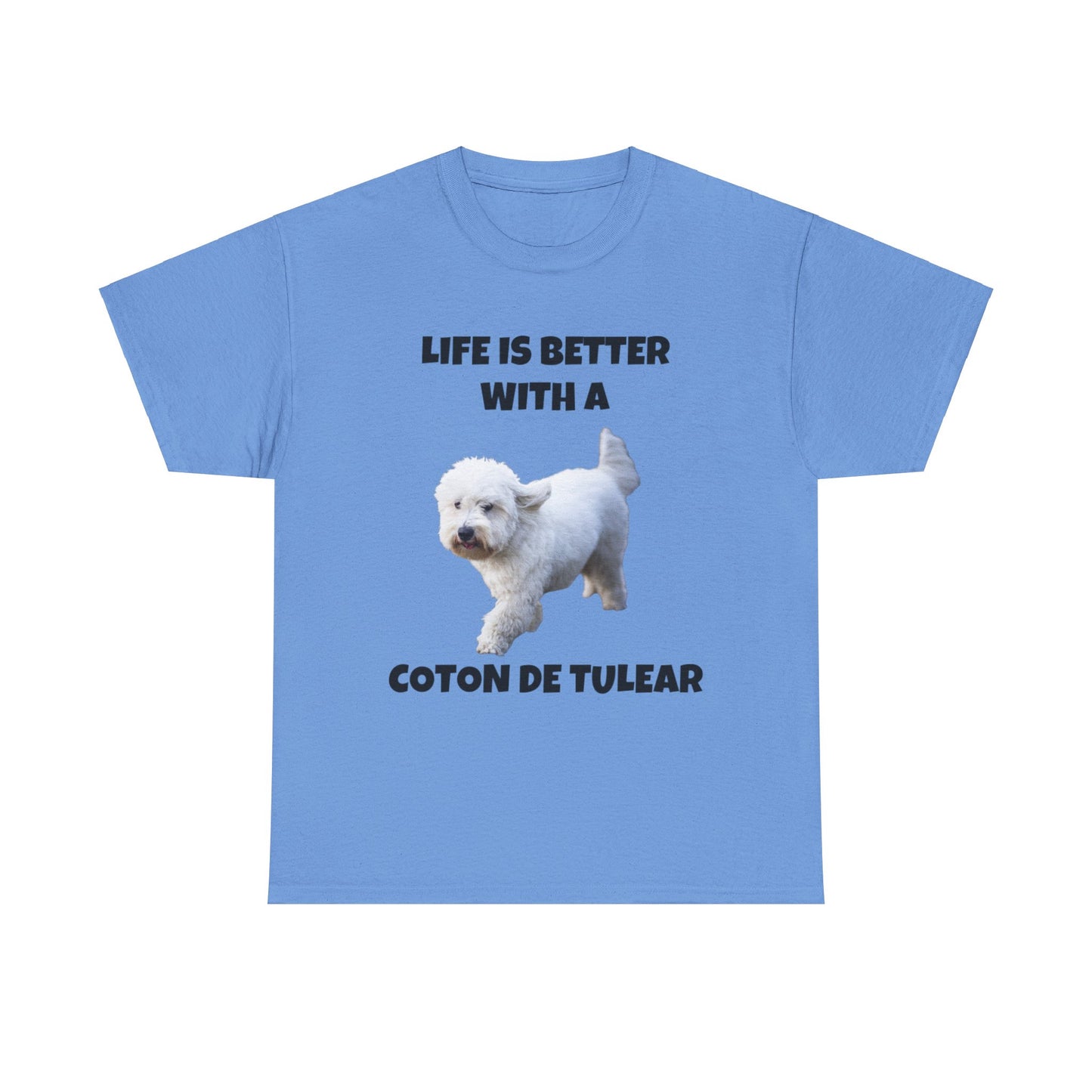 Coton de Tulear, Coton de Tulear Dog, Life is Better with a Coton de Tulear, Unisex Heavy Cotton Tee
