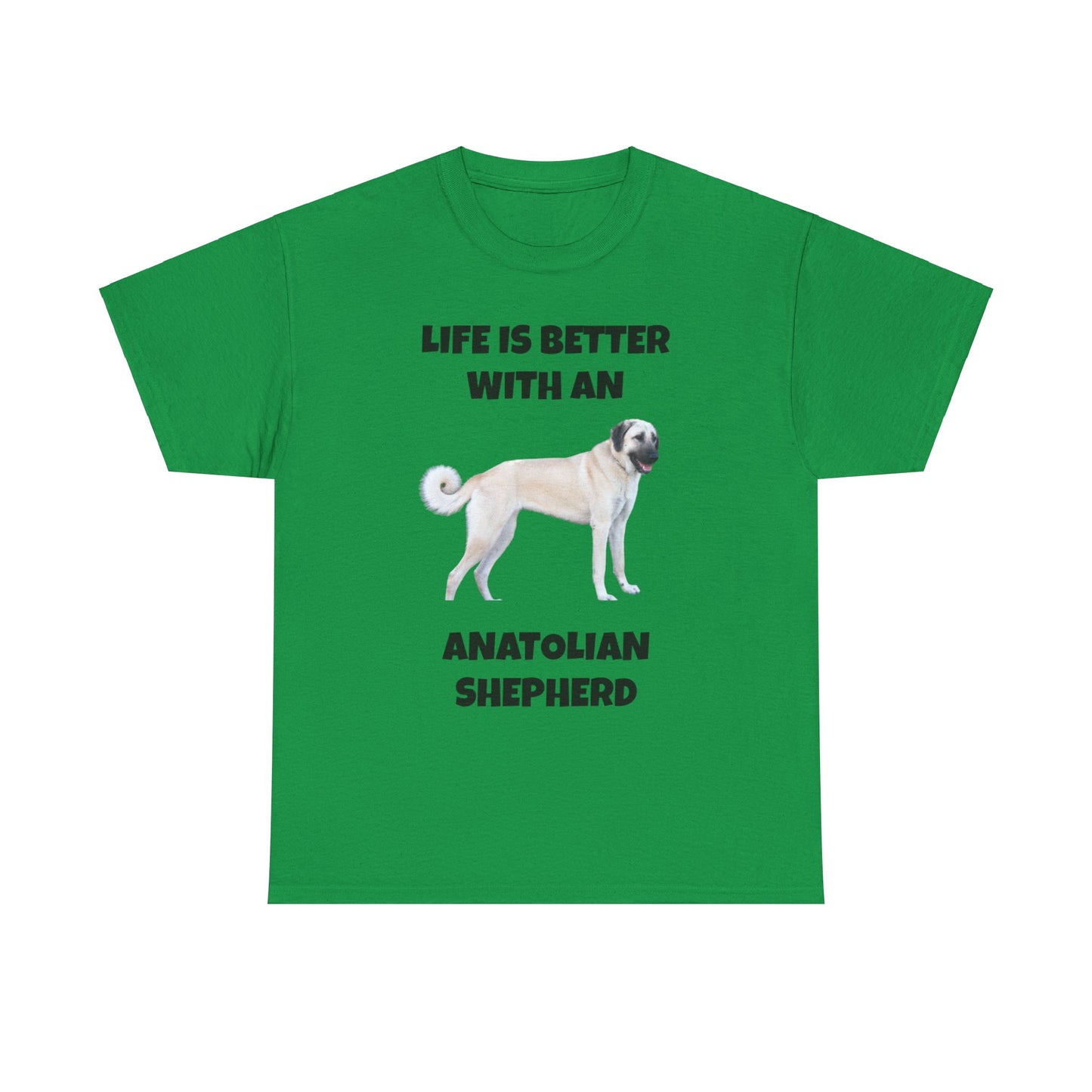 Anatolian, Anatolian Dog, Life is Better with an Anatolian, Unisex Heavy Cotton Tee