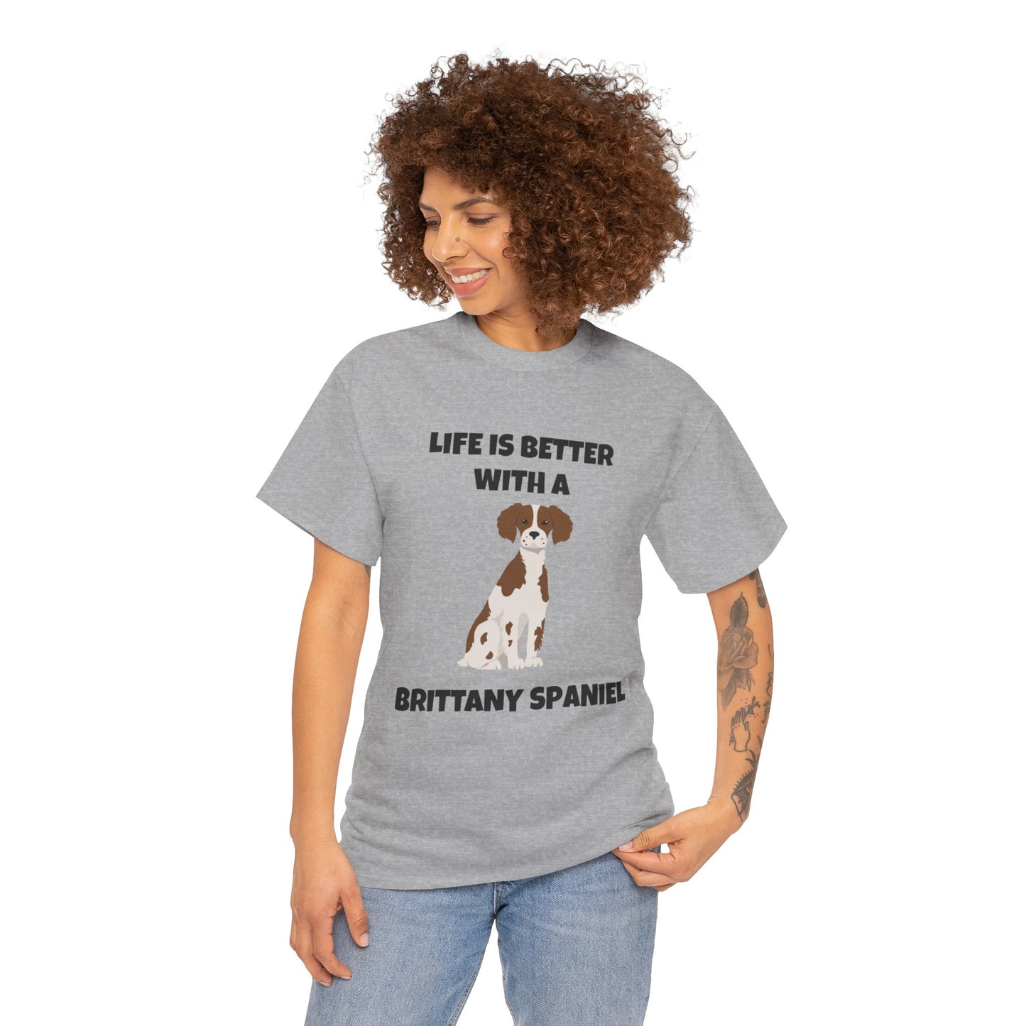 Brittany, Brittany Spaniel, Brittany Spaniel Dog, Life is Better with a Brittany Spaniel, Unisex Heavy Cotton Tee