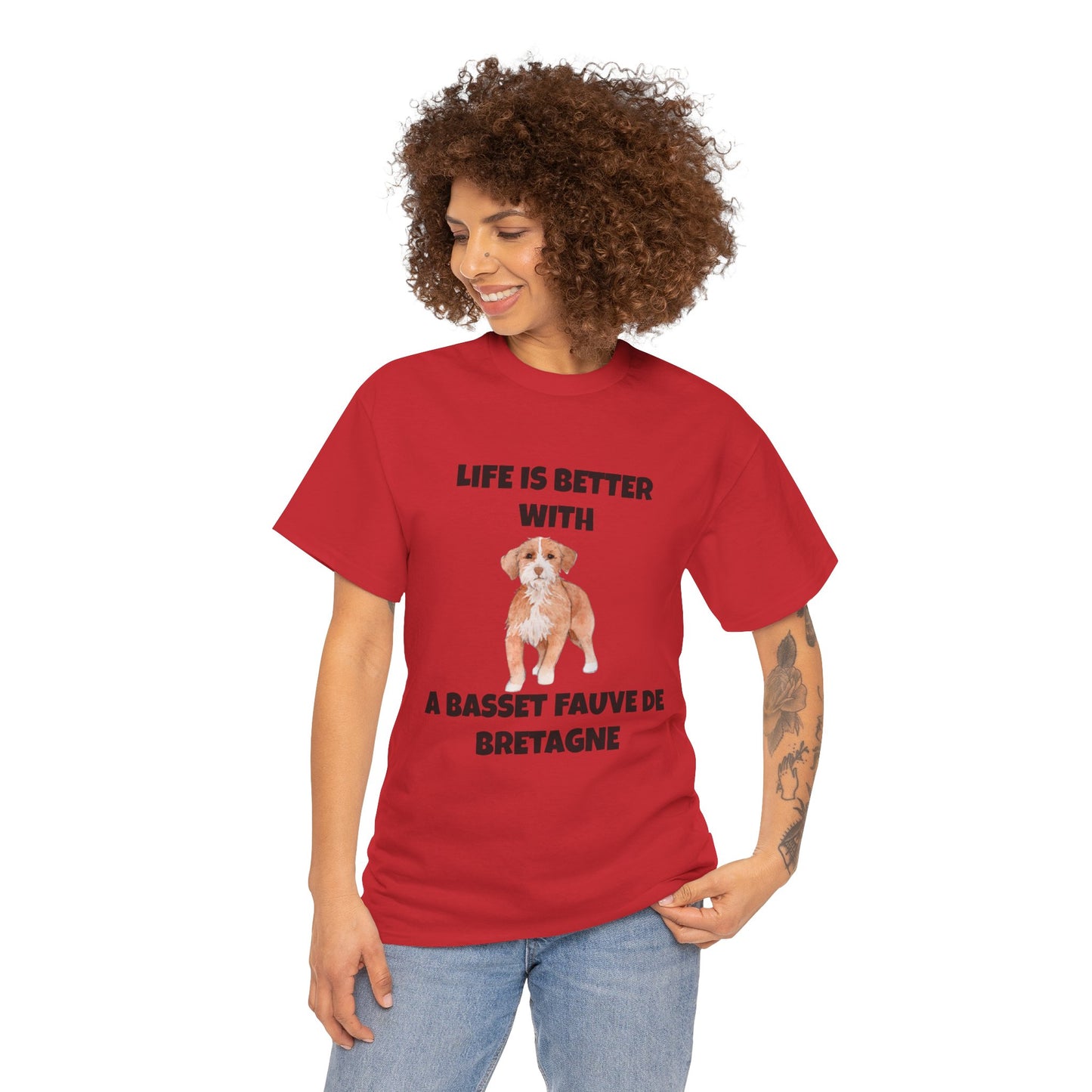 Basset, Basset Fauve de Bretagne, Basset Fauve de Bretagne Dog,  Life is Better with a Bassett Fauve De Bretagne, Unisex Heavy Cotton Tee