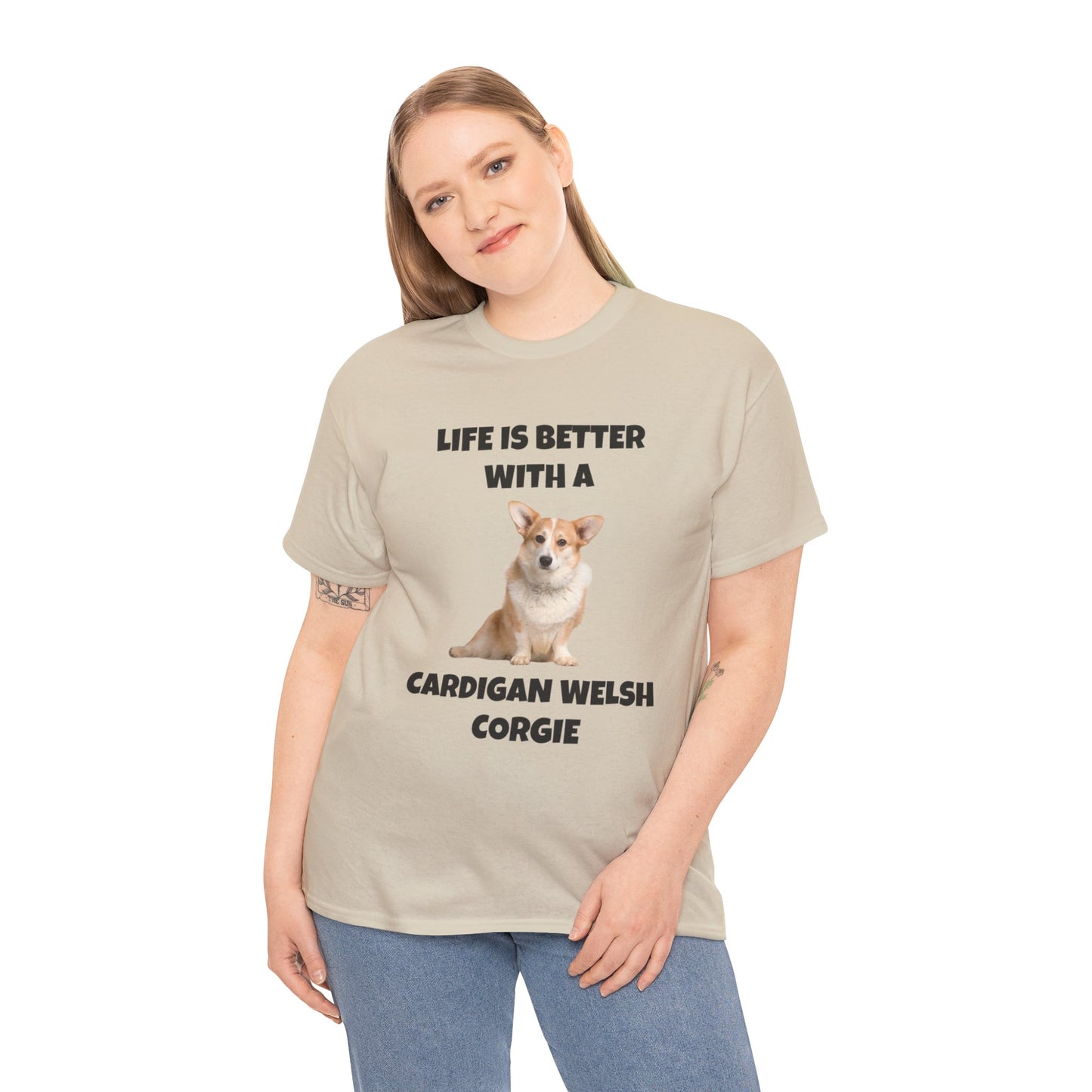 Cardigan Welsh Corgi, Cardigan Welsh Corgi Dog, Life is Better with a Cardigan Welsh Corgi, Unisex Heavy Cotton Tee