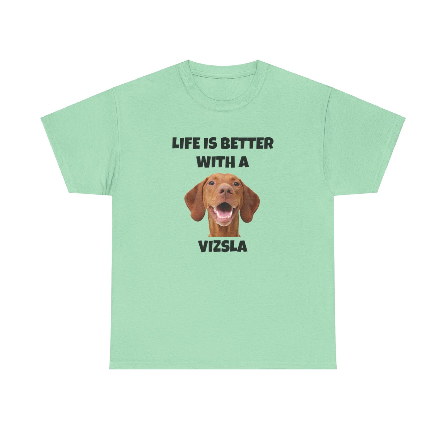 Vizsla, Life is Better with a Vizsla, Unisex Heavy Cotton Tee