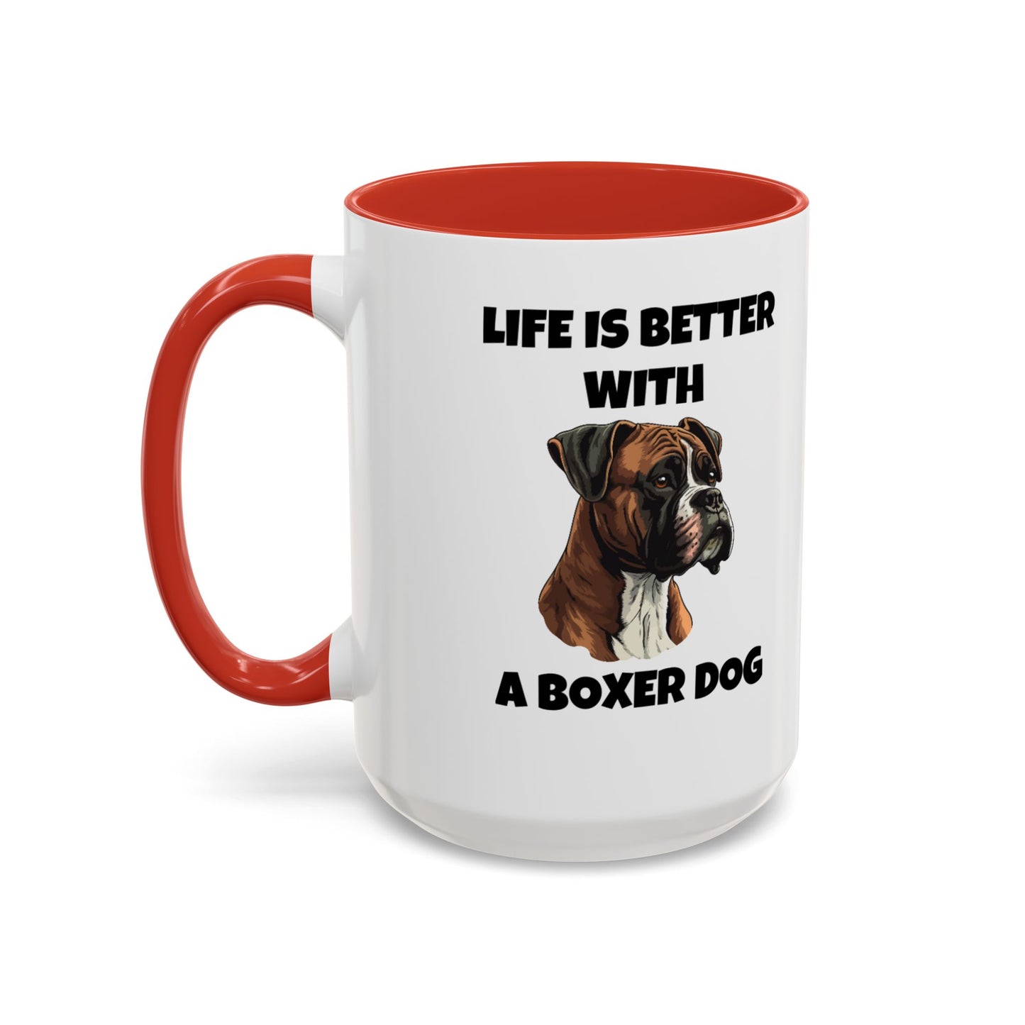 Boxer, Boxer Dog, Life is Better with a Boxer Dog, Accent Coffee Mug (11, 15oz)