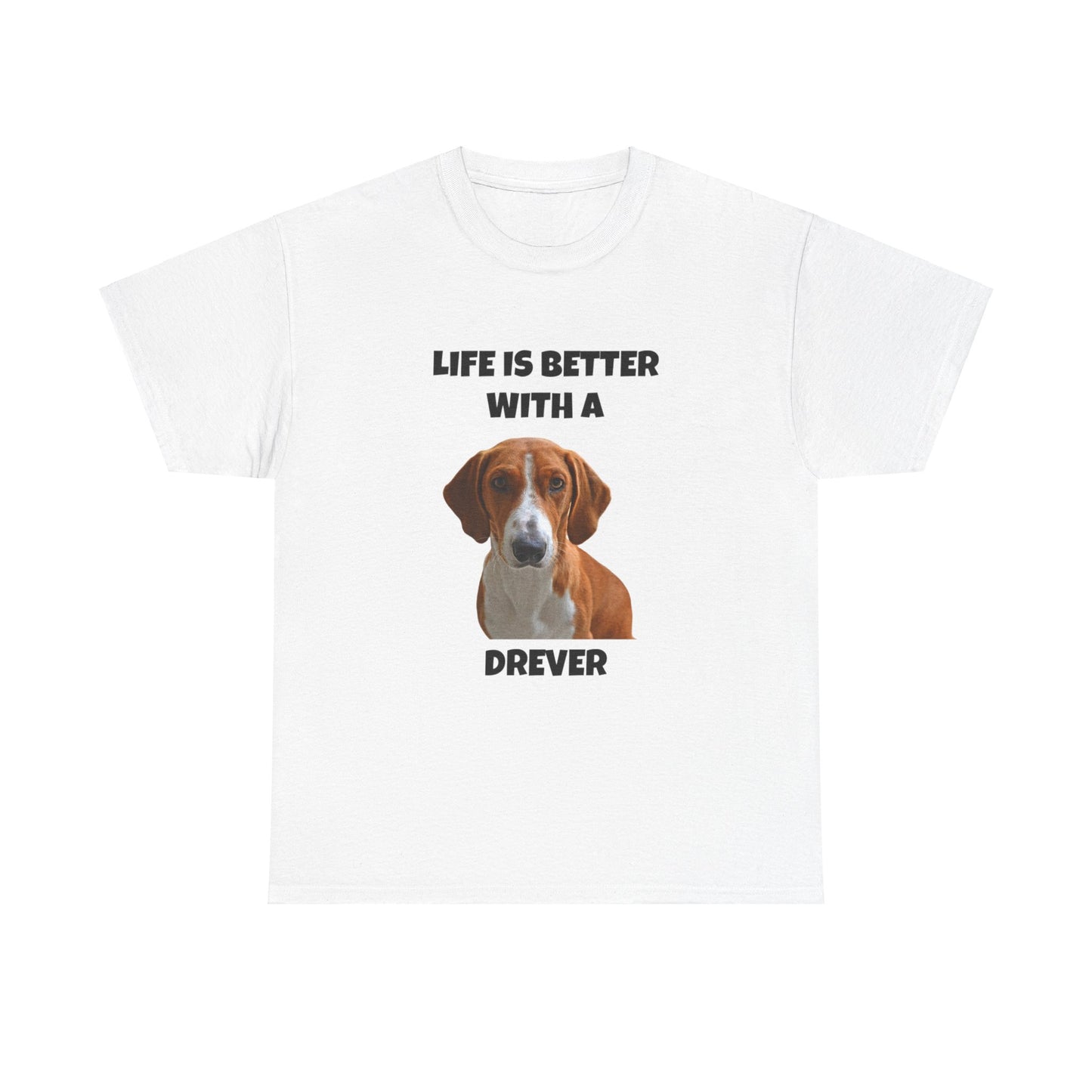 Drever Dog, Life is Better with a Drever, Unisex Heavy Cotton Tee