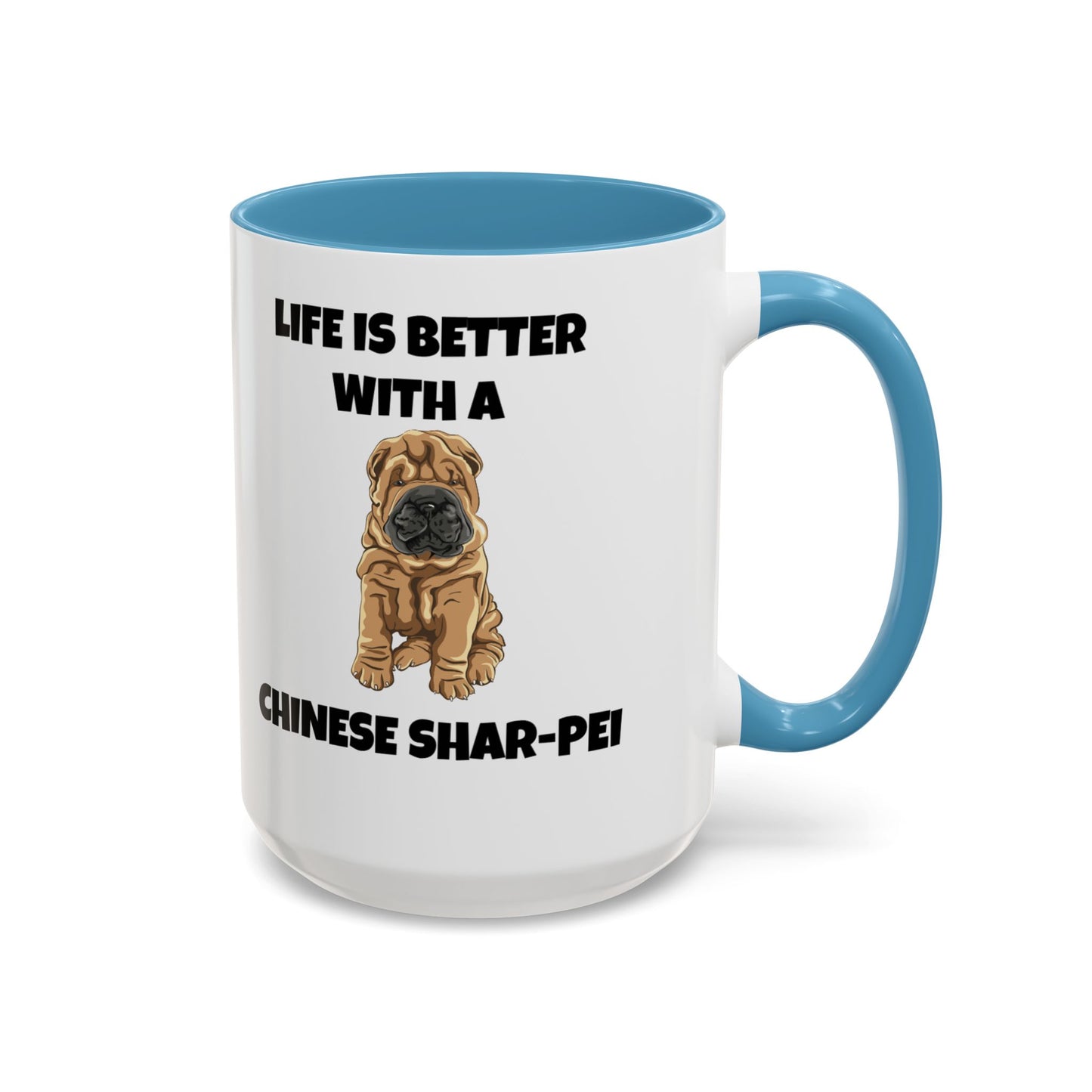 Chinese Shar-Pei, Shar-Pei, Chinese Shar-Pei, Life is Better with a Chinese Shar-Pei, Accent Coffee Mug (11, 15oz)