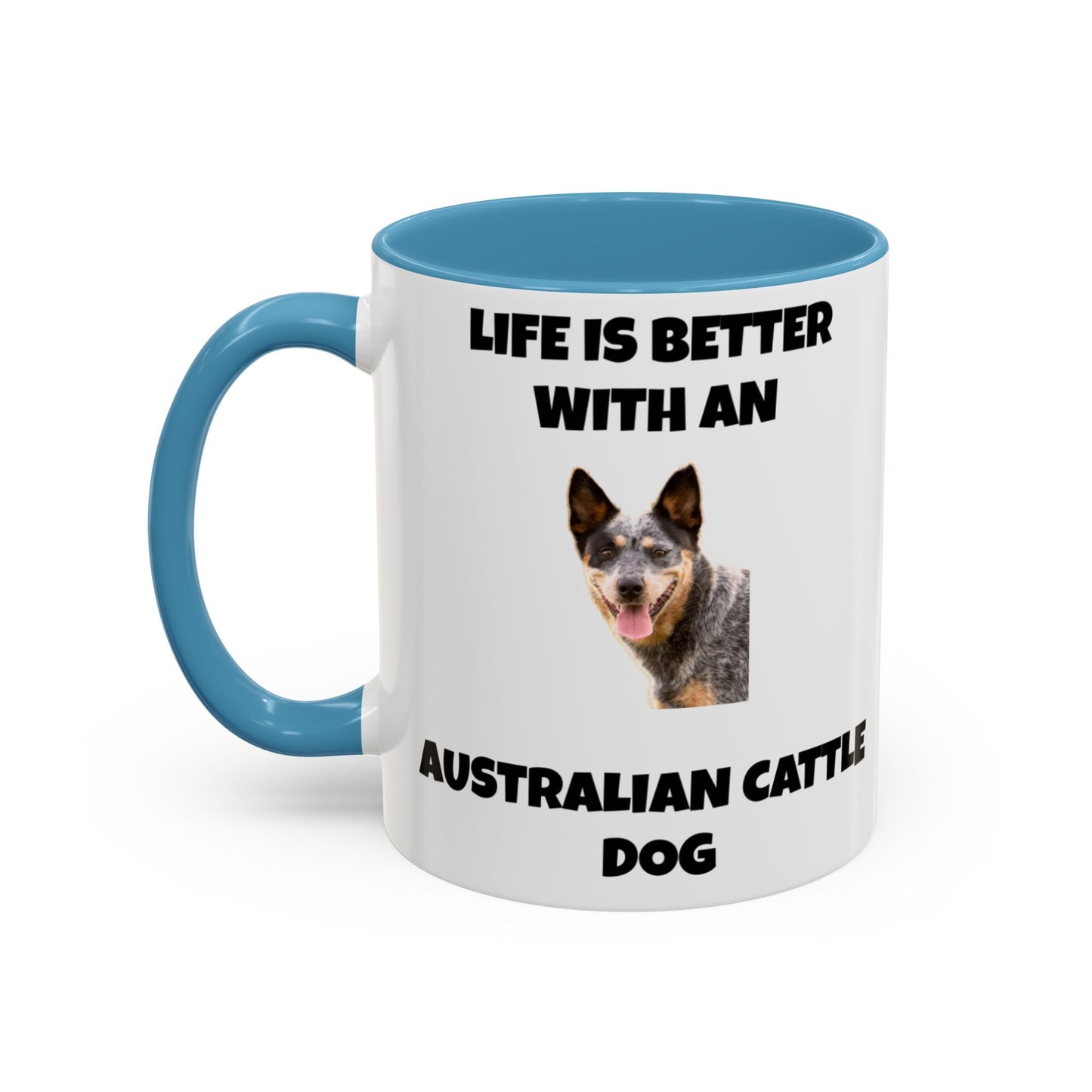 Australian Cattle Dog, Life is Better with an Australian Cattle Dog, Cattle Dog, Blue Tick Heeler, Accent Coffee Mug (11, 15oz)