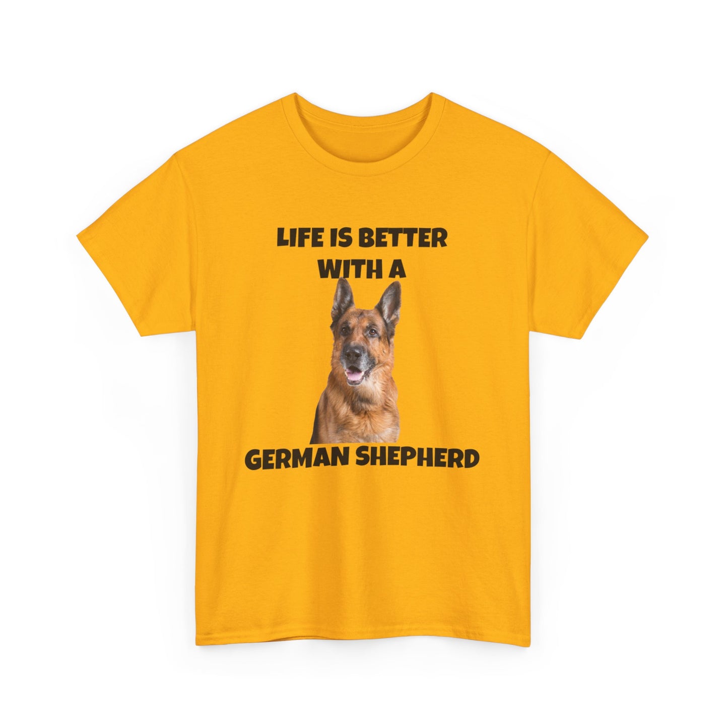 German Shepherd, German Shepherd Dog, Life is Better with a German Shepherd, Unisex Heavy Cotton Tee