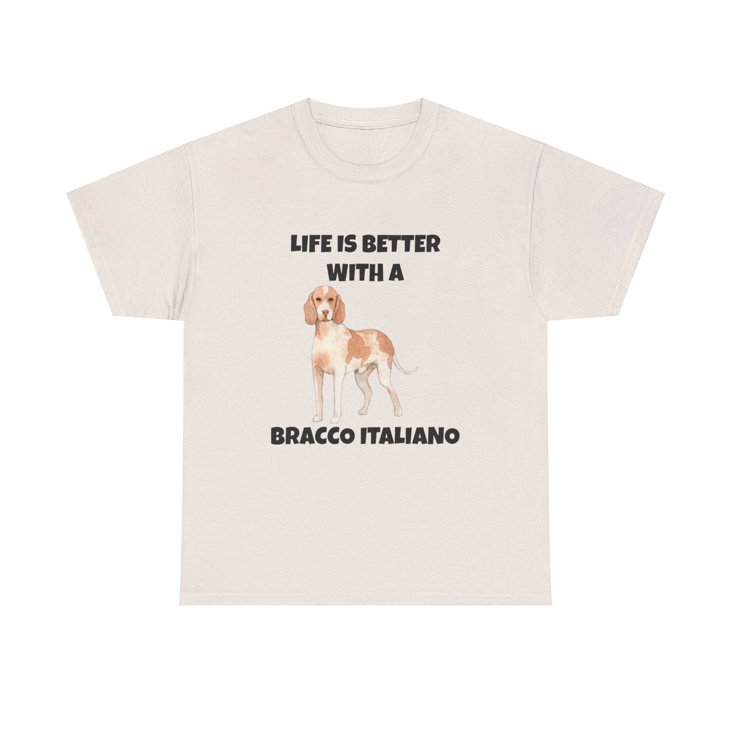 Bracco Italiano, Bracco Italiano Dog, Life is Better with a Bracco Italiano, Unisex Heavy Cotton Tee