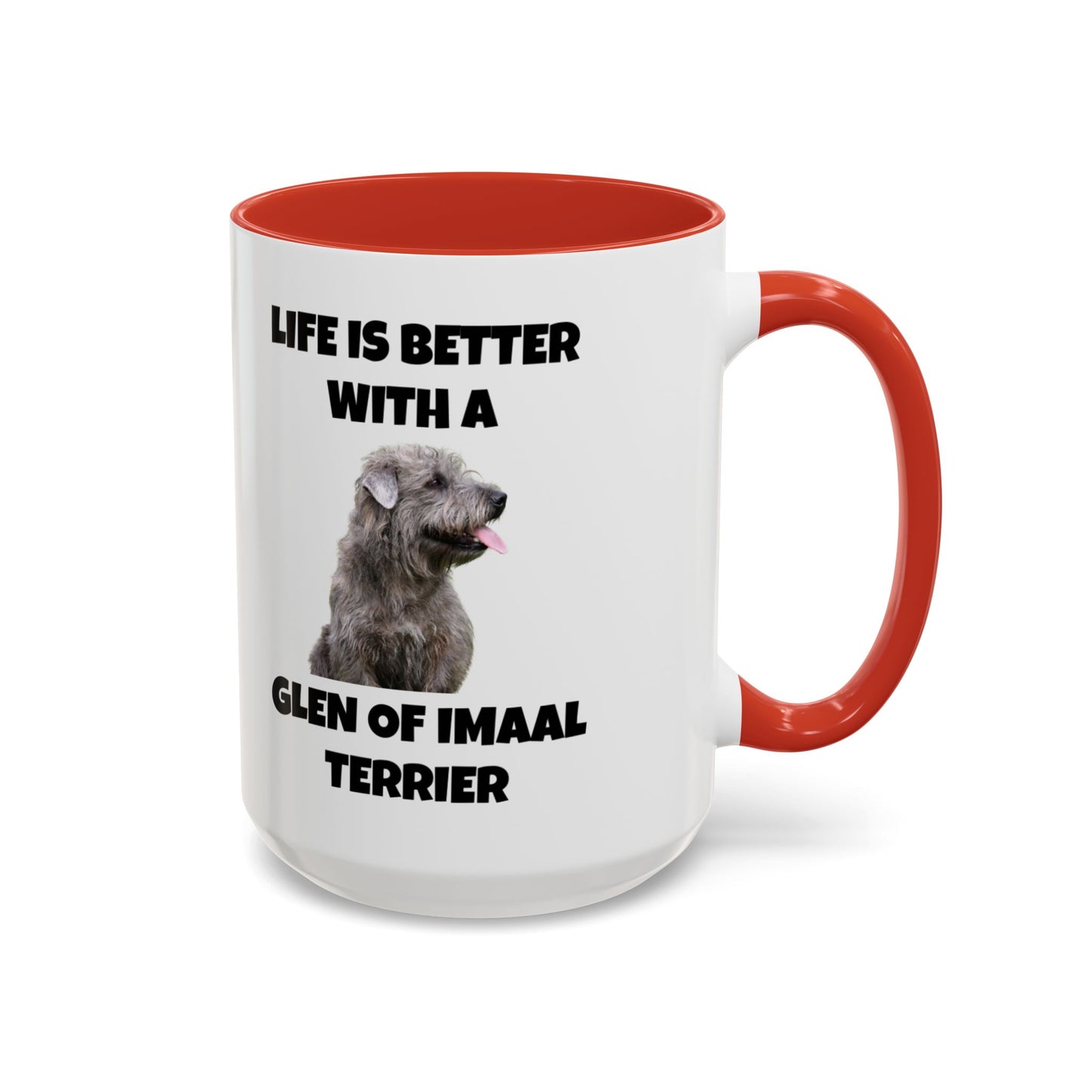 Glen of Imaal Terrier, Glen of Imaal Terrier Dog, Life is Better with a Glen of Imaal Terrier, Accent Coffee Mug (11, 15oz)