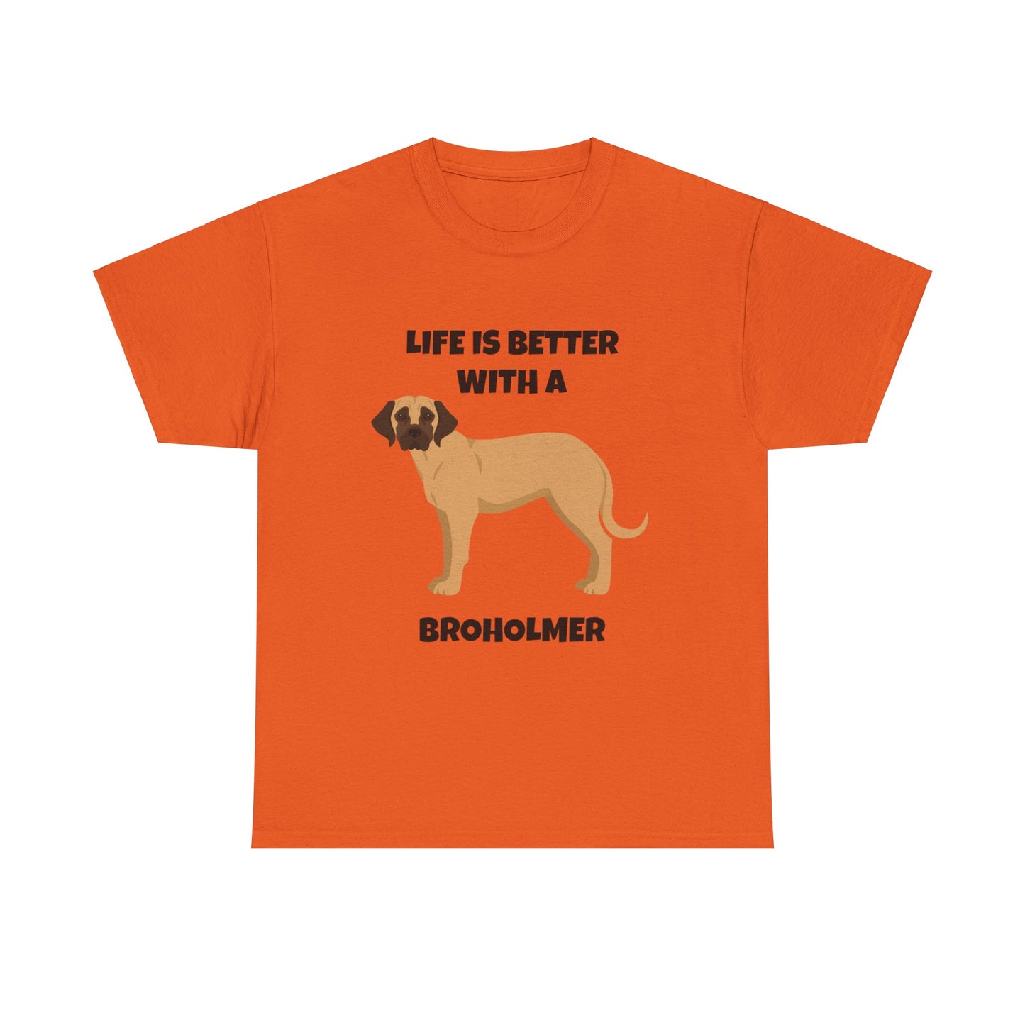 Broholmer, Broholmer Dog, Life is Better with a Broholmer, Unisex Heavy Cotton Tee