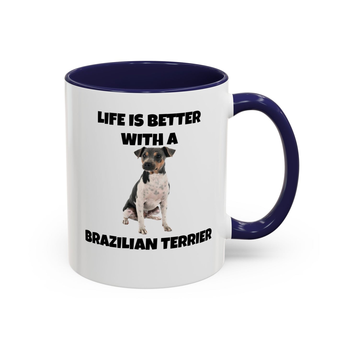 Brazilian, Brazilian Terrier, Brazilian Terrier Dog, Life is Better with a Brazilian Terrier, Accent Coffee Mug (11, 15oz)