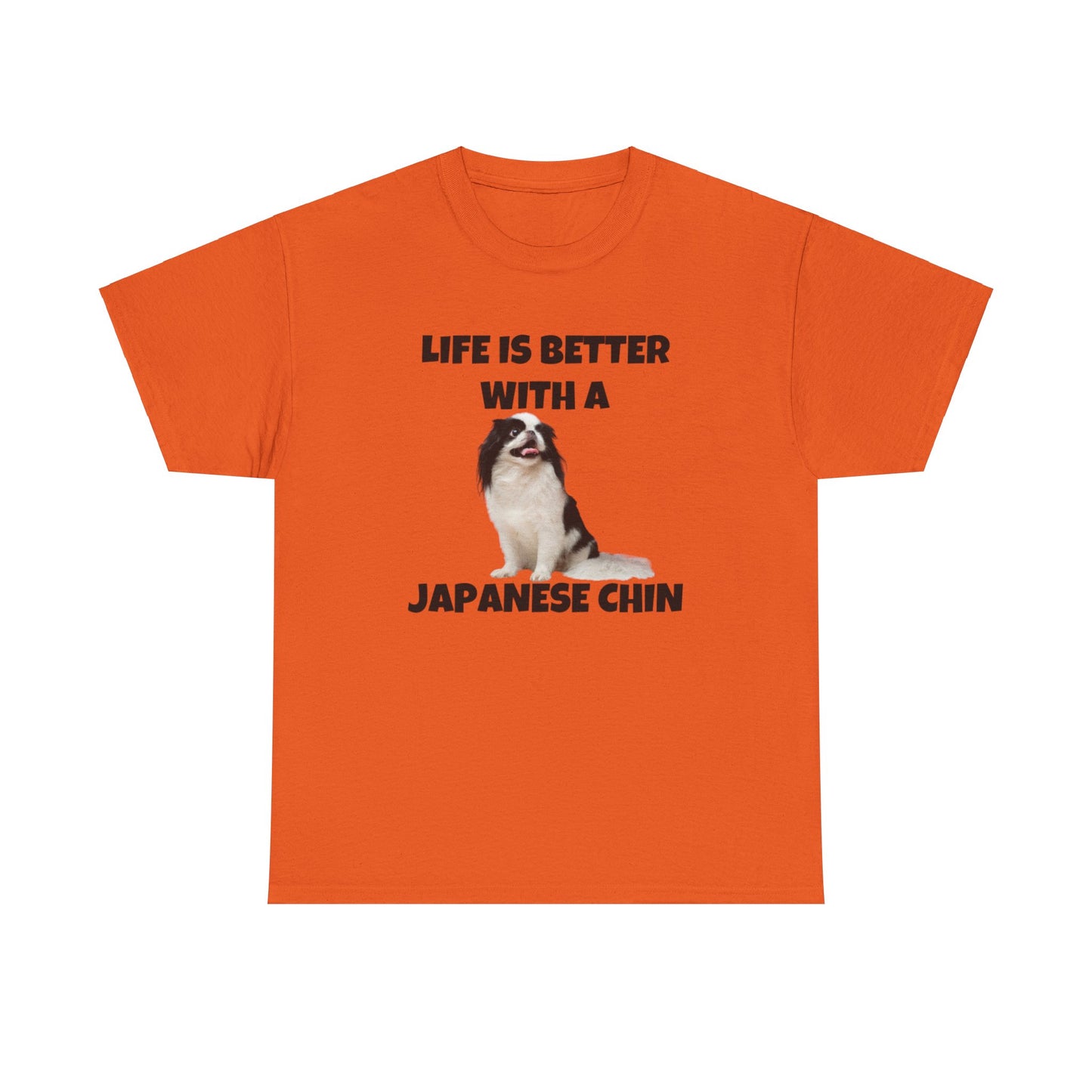 Japanese Chin, Japanese Chin Dog, Life is Better with a Japanese Chin, Unisex Heavy Cotton Tee