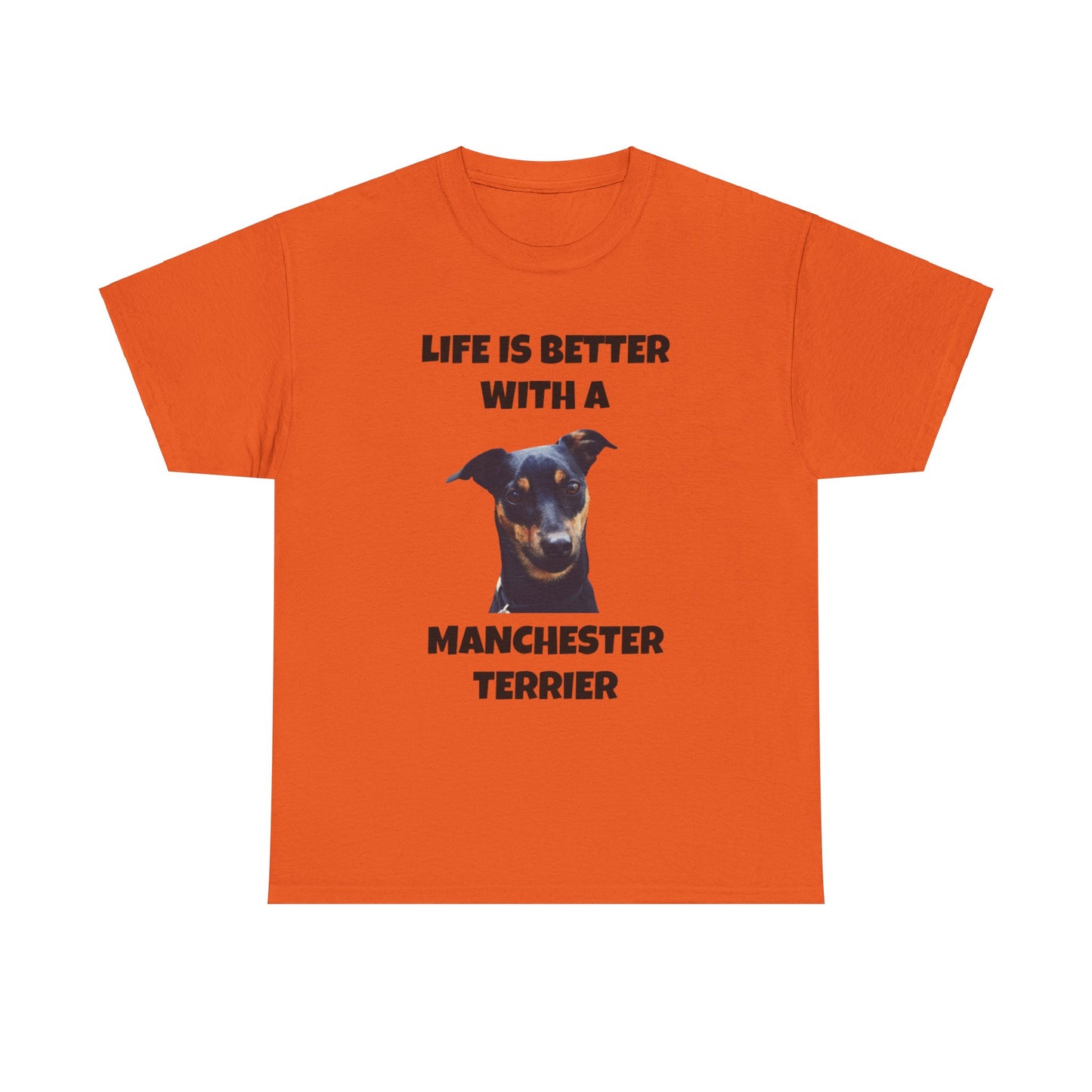 Manchester Terrier, Life is Better with a Manchester Terrier, Unisex Heavy Cotton Tee