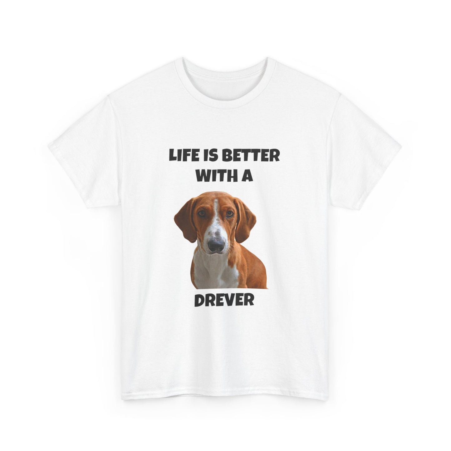 Drever Dog, Life is Better with a Drever, Unisex Heavy Cotton Tee