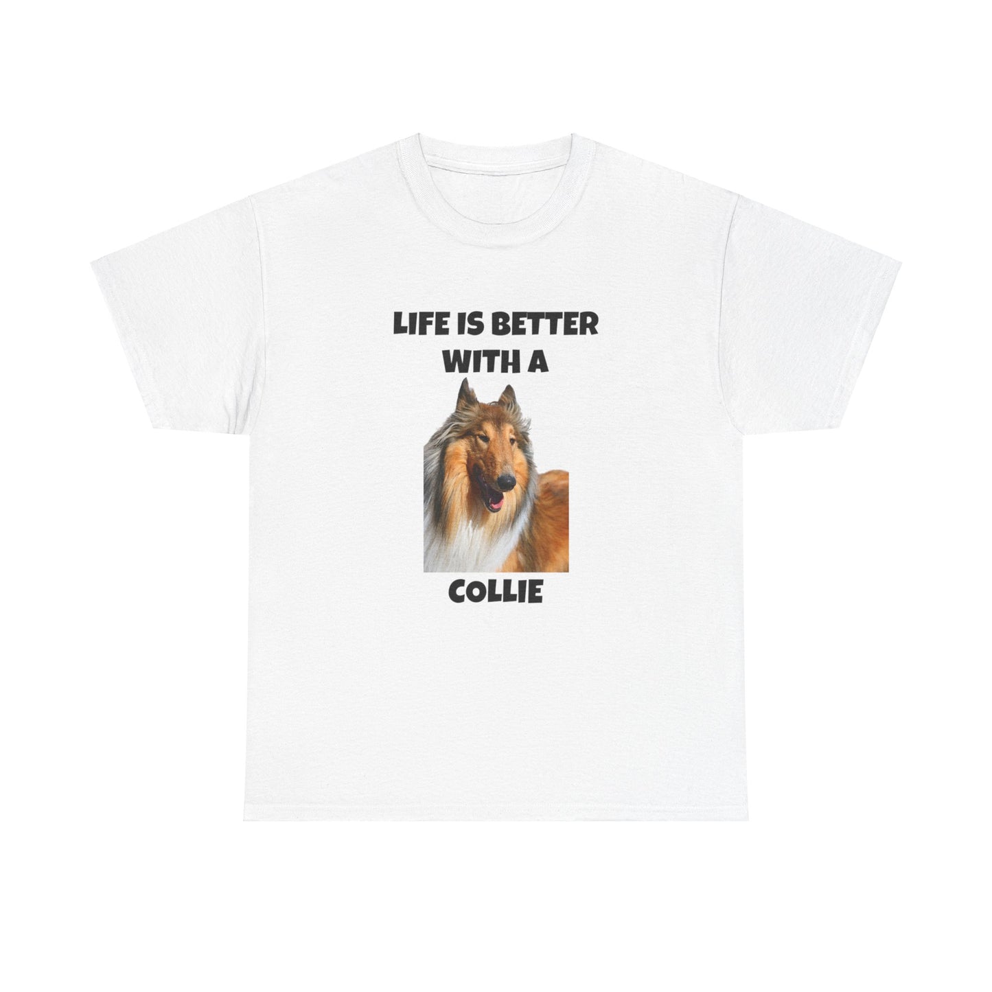 Collie Dog, Life is Better with a Collie, Unisex Heavy Cotton Tee