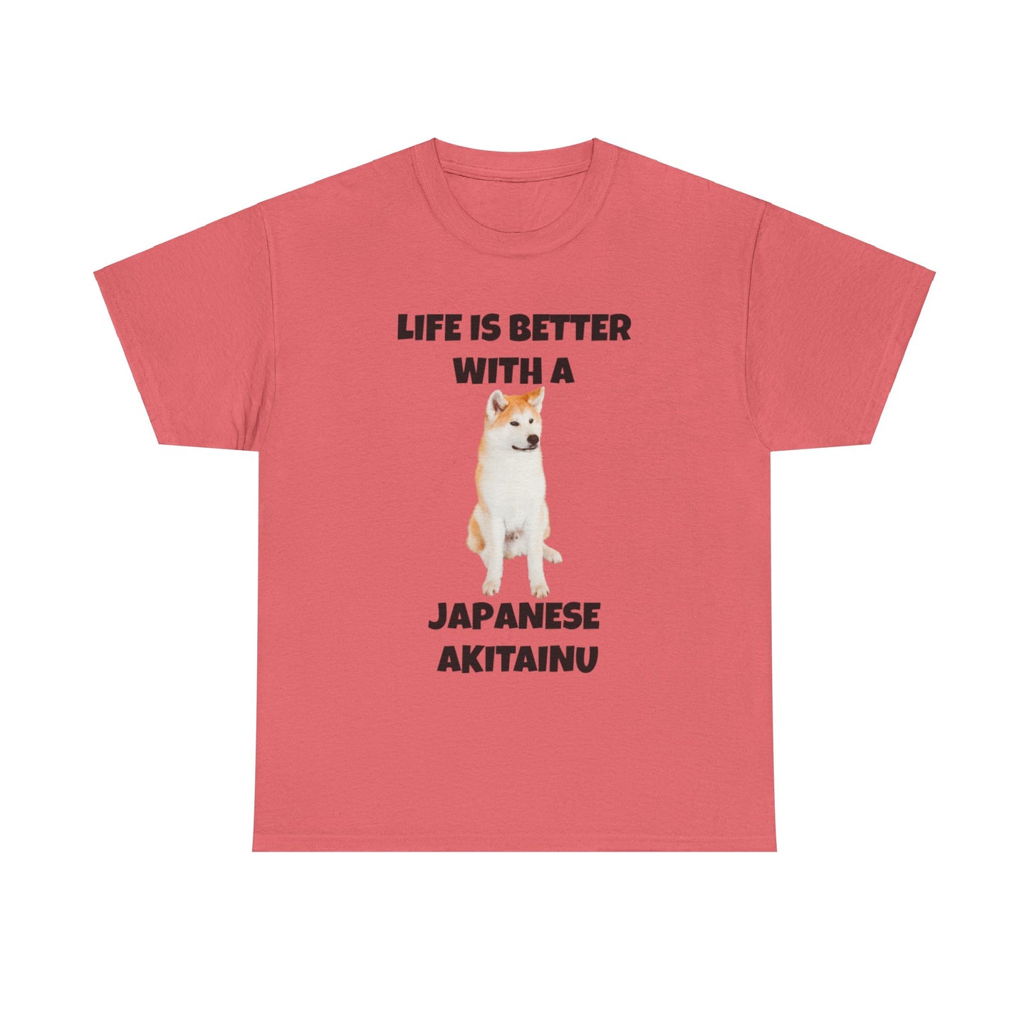 Japanese Akitainu, Japanese Akitainu Dog, Life is Better with a Japanese Akitainu, Unisex Heavy Cotton Tee