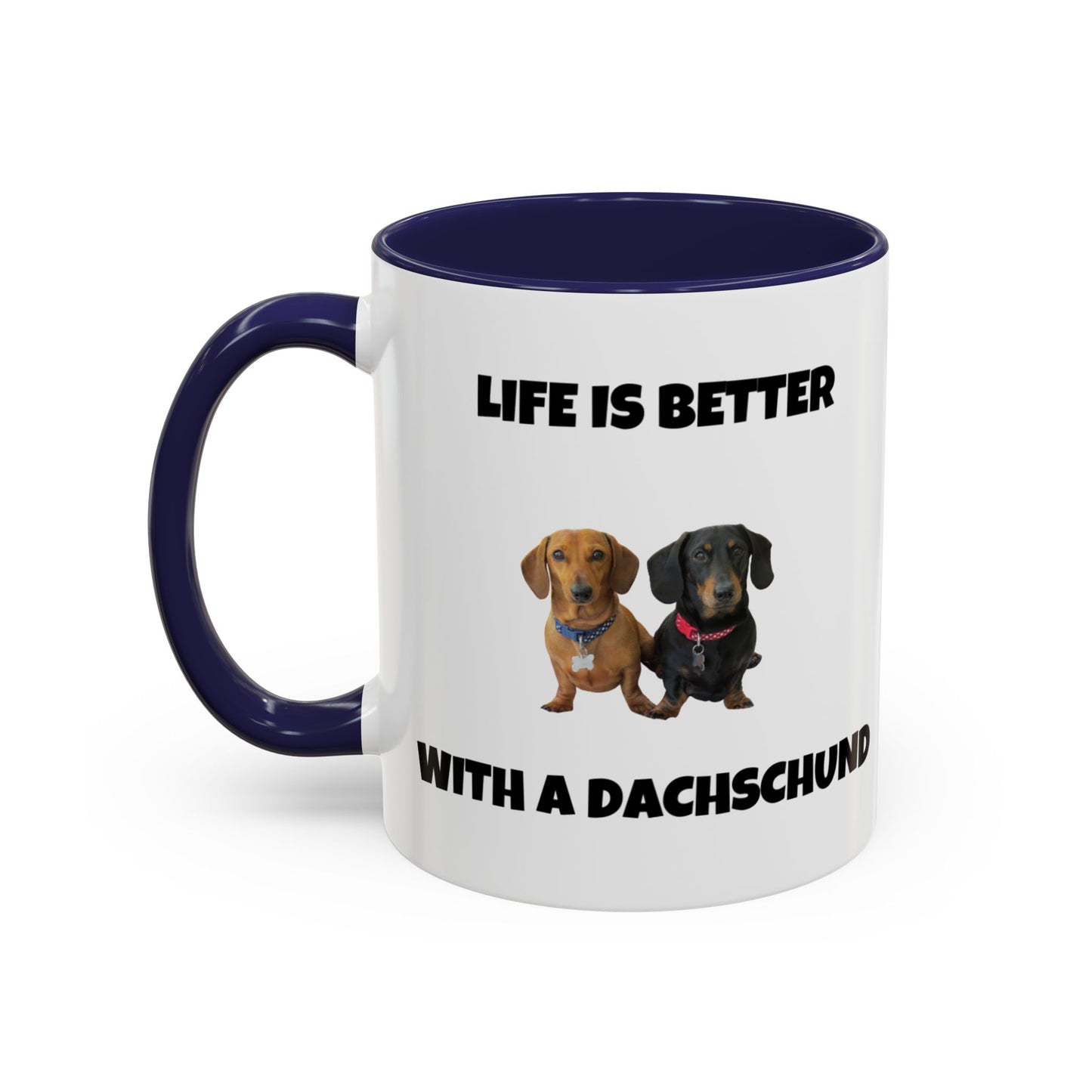 Dachshund, Life is Better with a Dachshund, Accent Coffee Mug (11, 15oz)