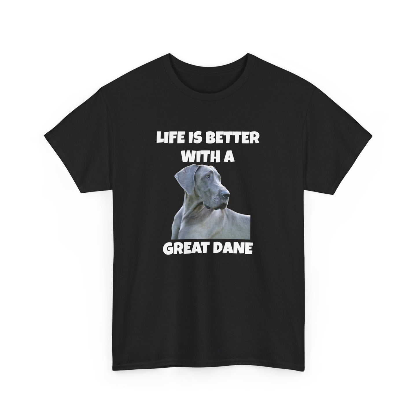 Great Dane, Great Dane Dog, Life is Better with a Great Dane, Dark Unisex Heavy Cotton Tee