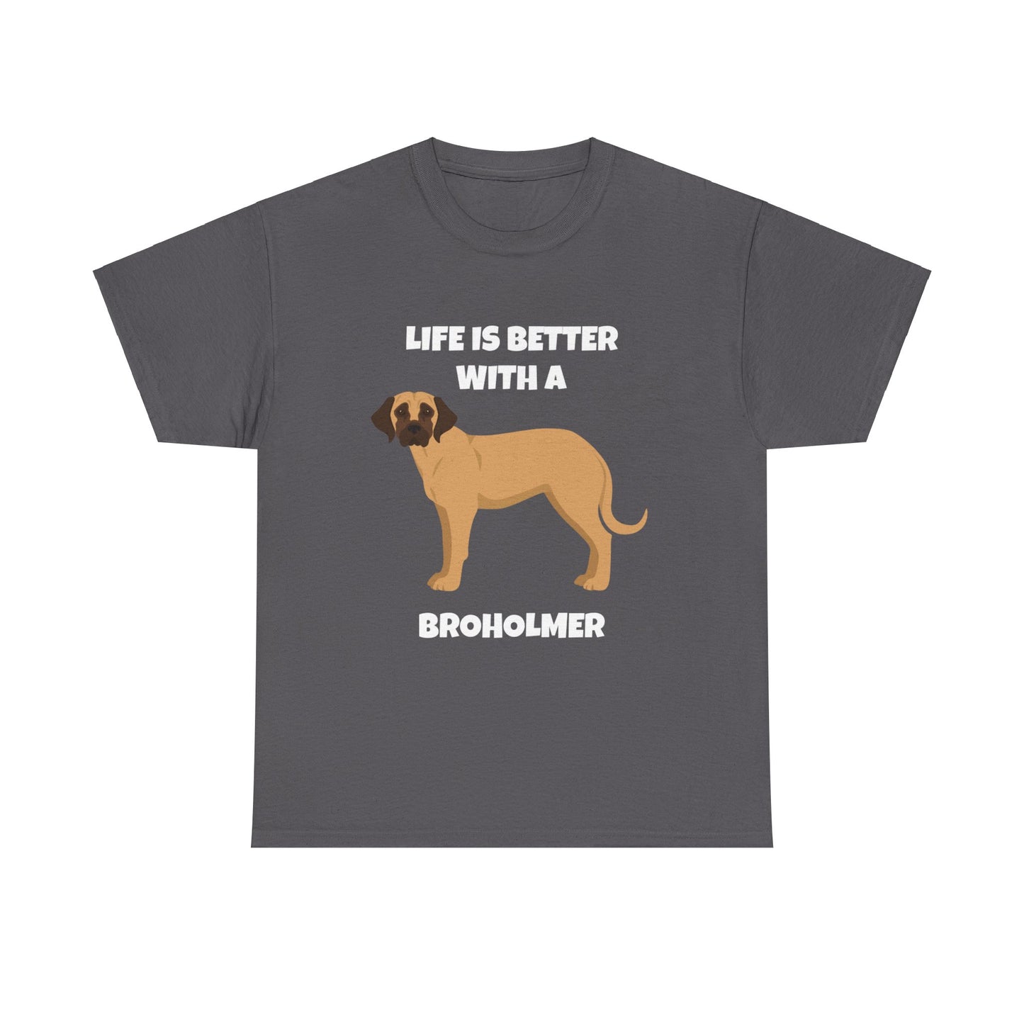 Broholmer, Broholmer Dog, Life is Better with a Broholmer, Dark Unisex Heavy Cotton Tee