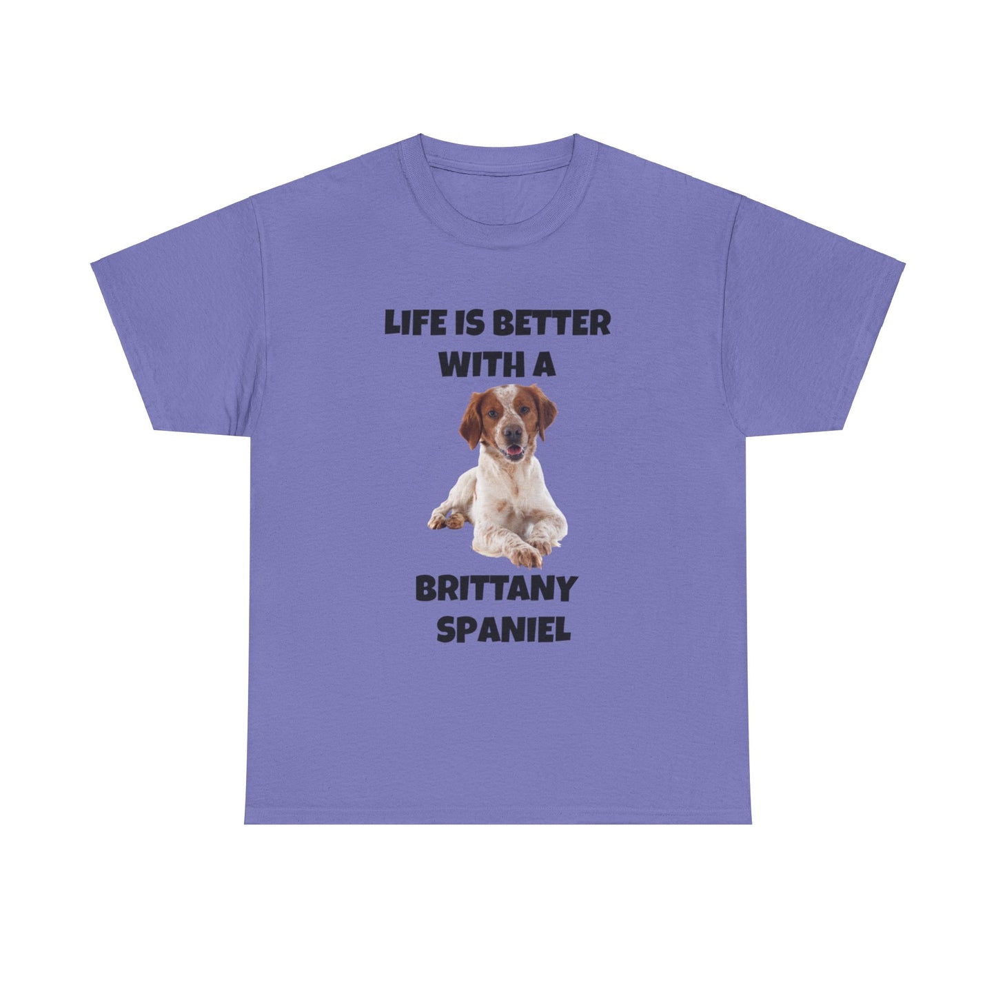 Brittany Spaniel, Life is Better with a Brittany Spaniel, Unisex Heavy Cotton Tee