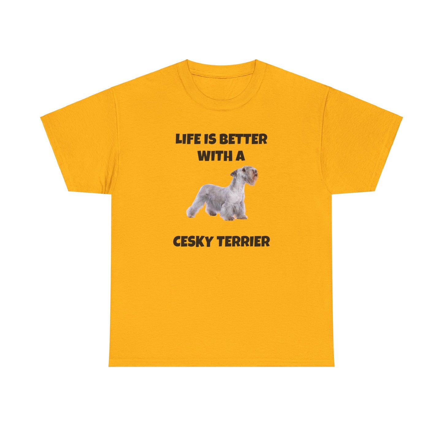 Cesky, Cesky Terrier Dog, Life is Better with a Cesky Terrier, Unisex Heavy Cotton Tee