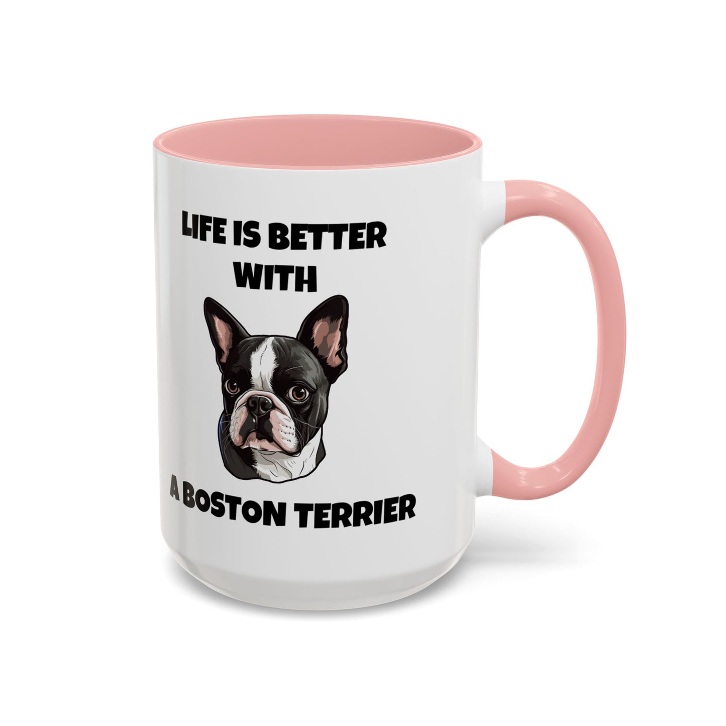 Boston Terrier, Boston Terrier Dog, Life is Better with a Boston Terrier, Accent Coffee Mug (11, 15oz)