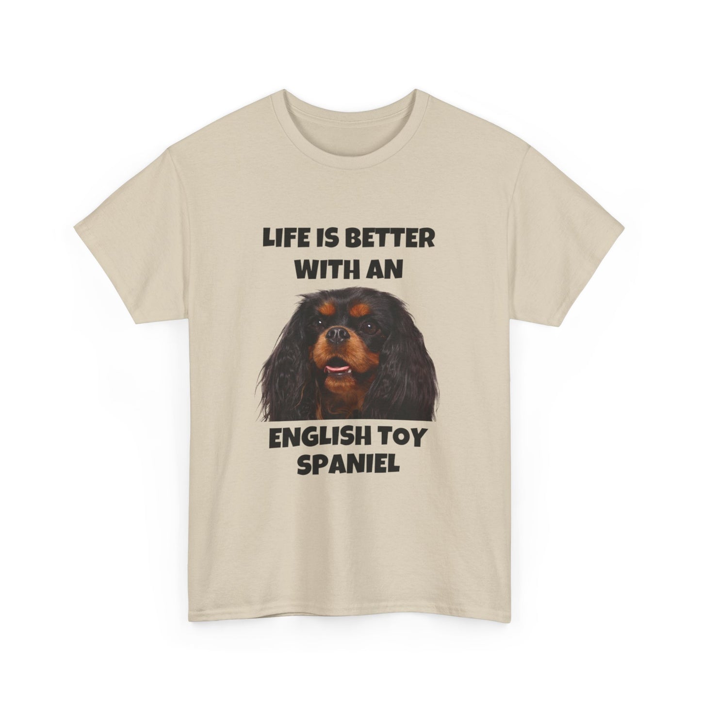 English Toy Spaniel Dog, Life is Better with an English Toy Spaniel, Unisex Heavy Cotton Tee