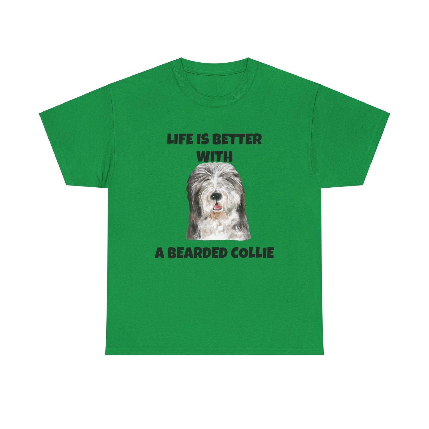 Bearded Collie, Life is Better With A Bearded Collie Unisex Heavy Cotton Tee