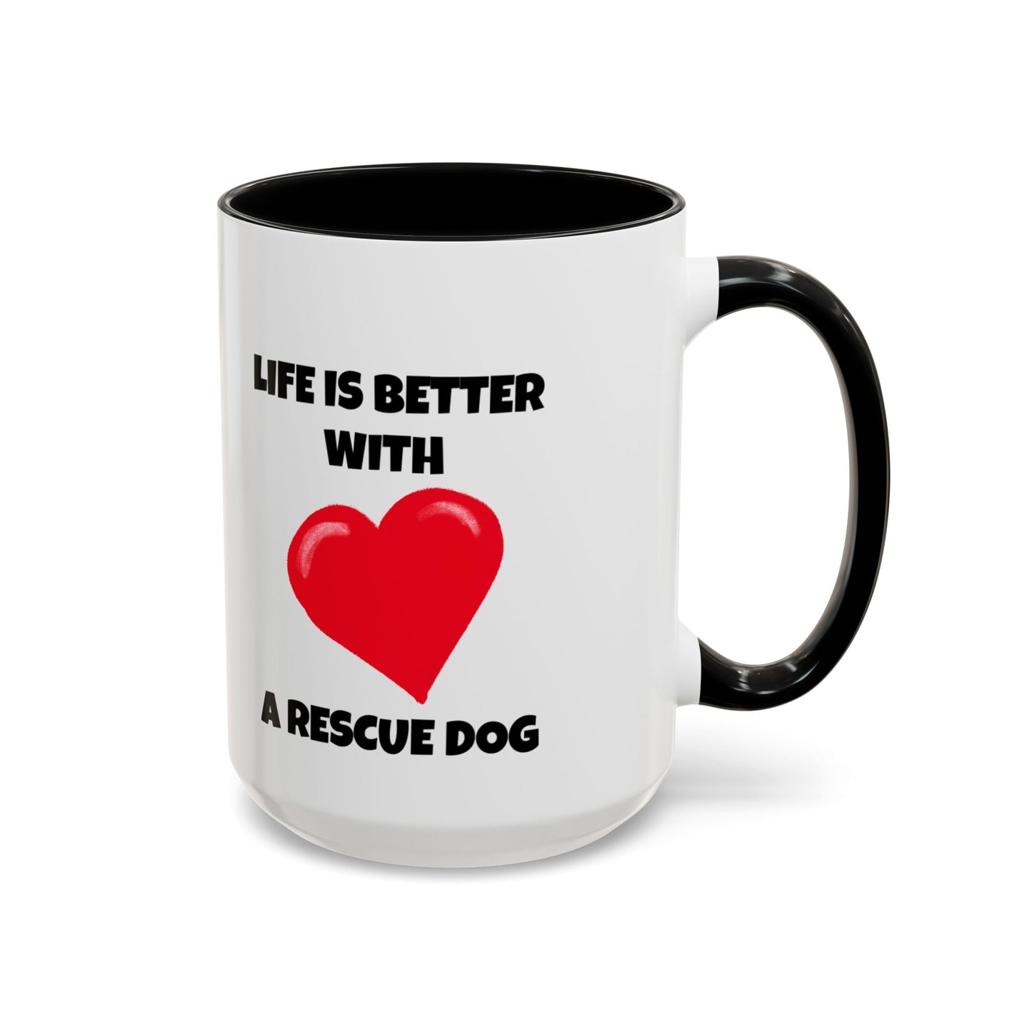 Rescue, Rescue Dog, Life is Better with a Rescue Dog, Accent Coffee Mug (11, 15oz)