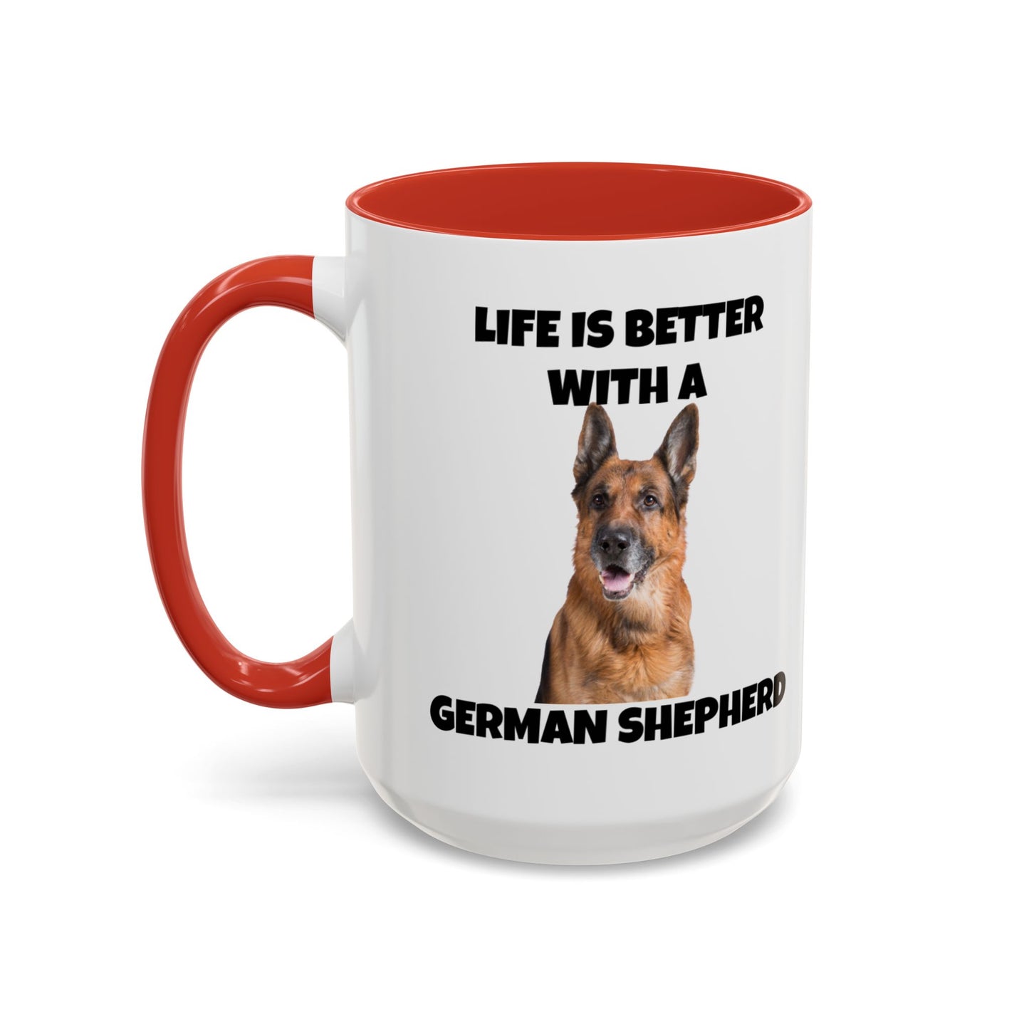 German Shepherd, German Shepherd Dog, Life is Better with a German Shepherd, Accent Coffee Mug (11, 15oz)