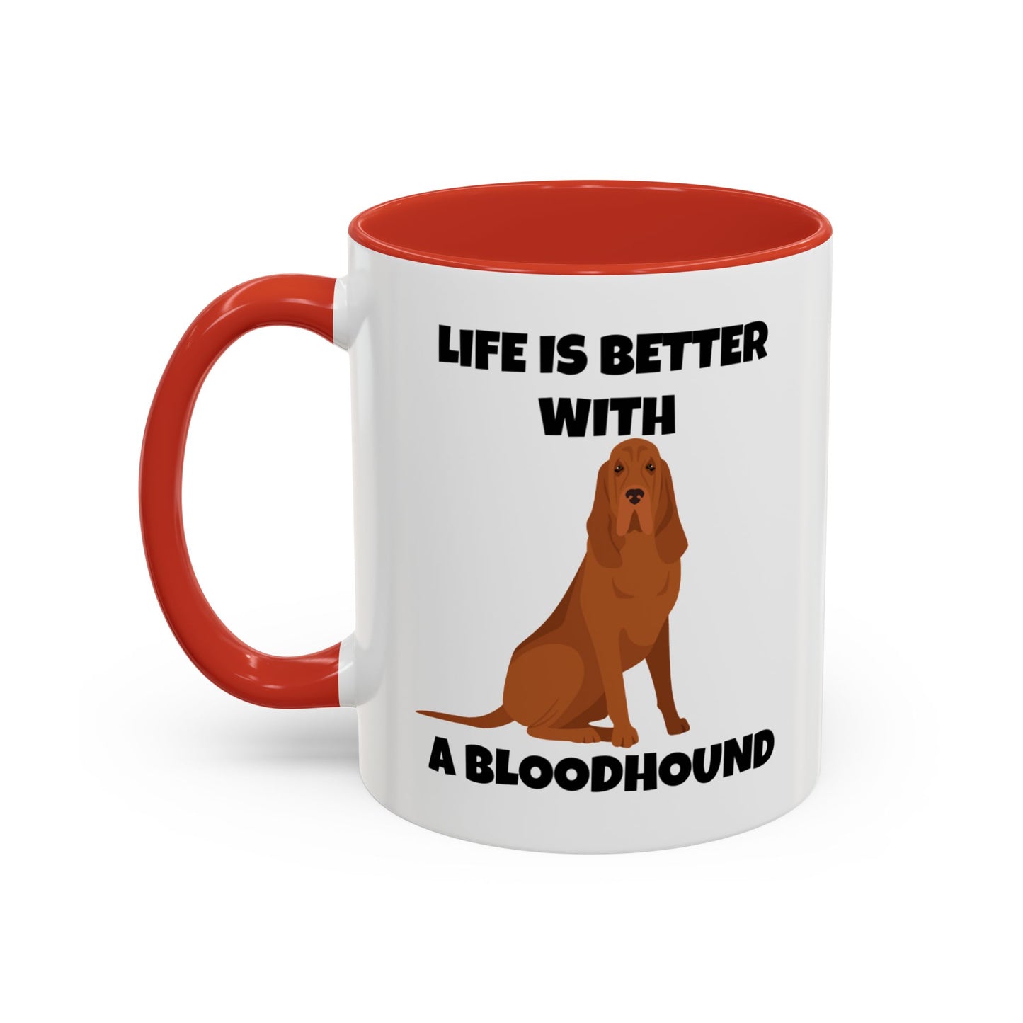 Bloodhound, Blood hound, Bloodhound Dog, Life is Better With a Bloodhound, Accent Ceramic Mug (11 and 15oz)