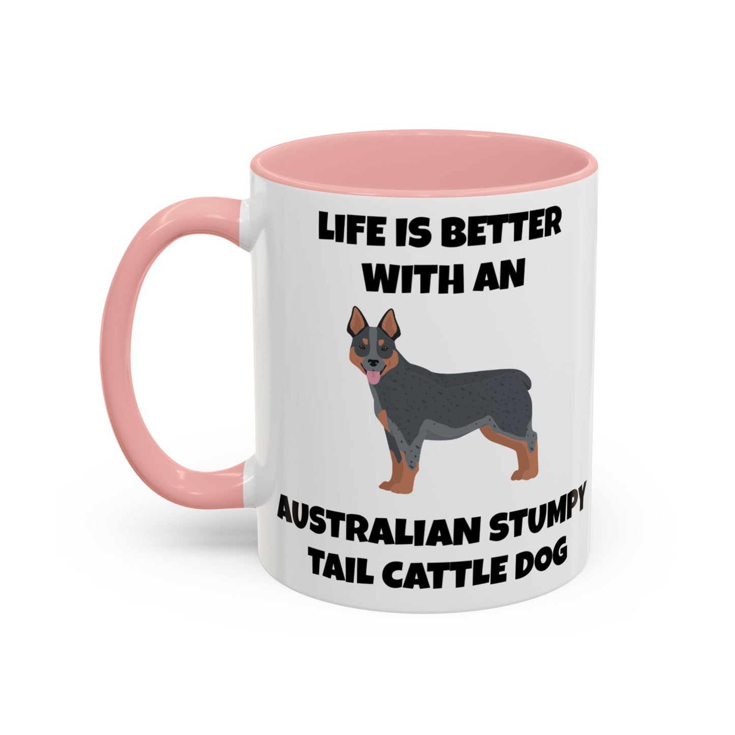 Australian Stumpy Tail Cattle Dog, Life is Better with an Australian Stumpy Tail Cattle Dog, Accent Coffee Mug (11, 15oz)