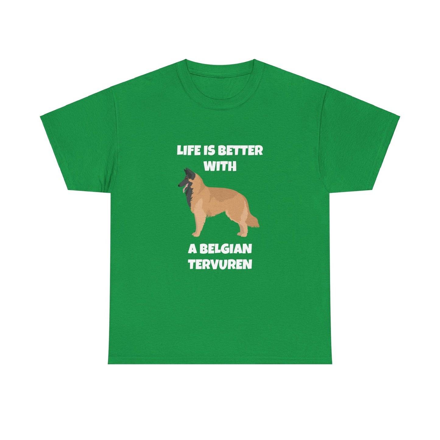 Belgian Tervuren, Belgian Tervuren Dog, Life is Better with a Belgian Tervuren,  Dark Unisex Heavy Cotton Tee