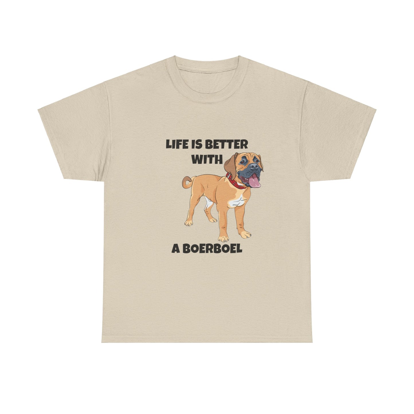 Boerboel, Boerboel Dog, Life is Better with a Boerboel, Unisex Heavy Cotton Tee