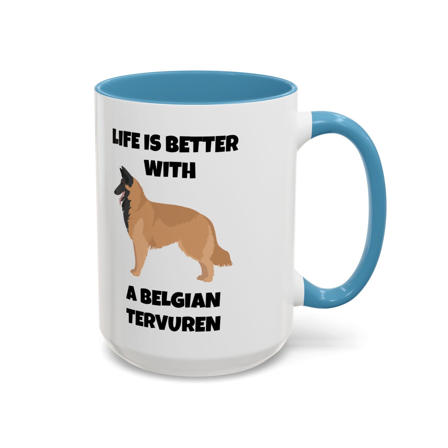 Belgian Tervuren, Belgian Tervuren Dog, Life is Better with a Belgian Tervuren, Accent Coffee Mug (11, 15oz)