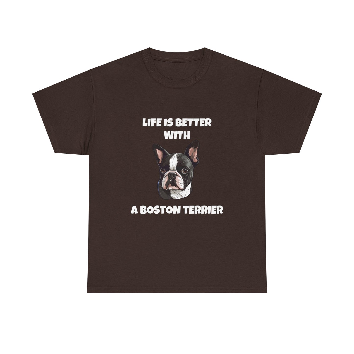 Boston Terrier, Boston Terrier Dog, Life is Better with a Boston Terrier, Dark Unisex Heavy Cotton Tee