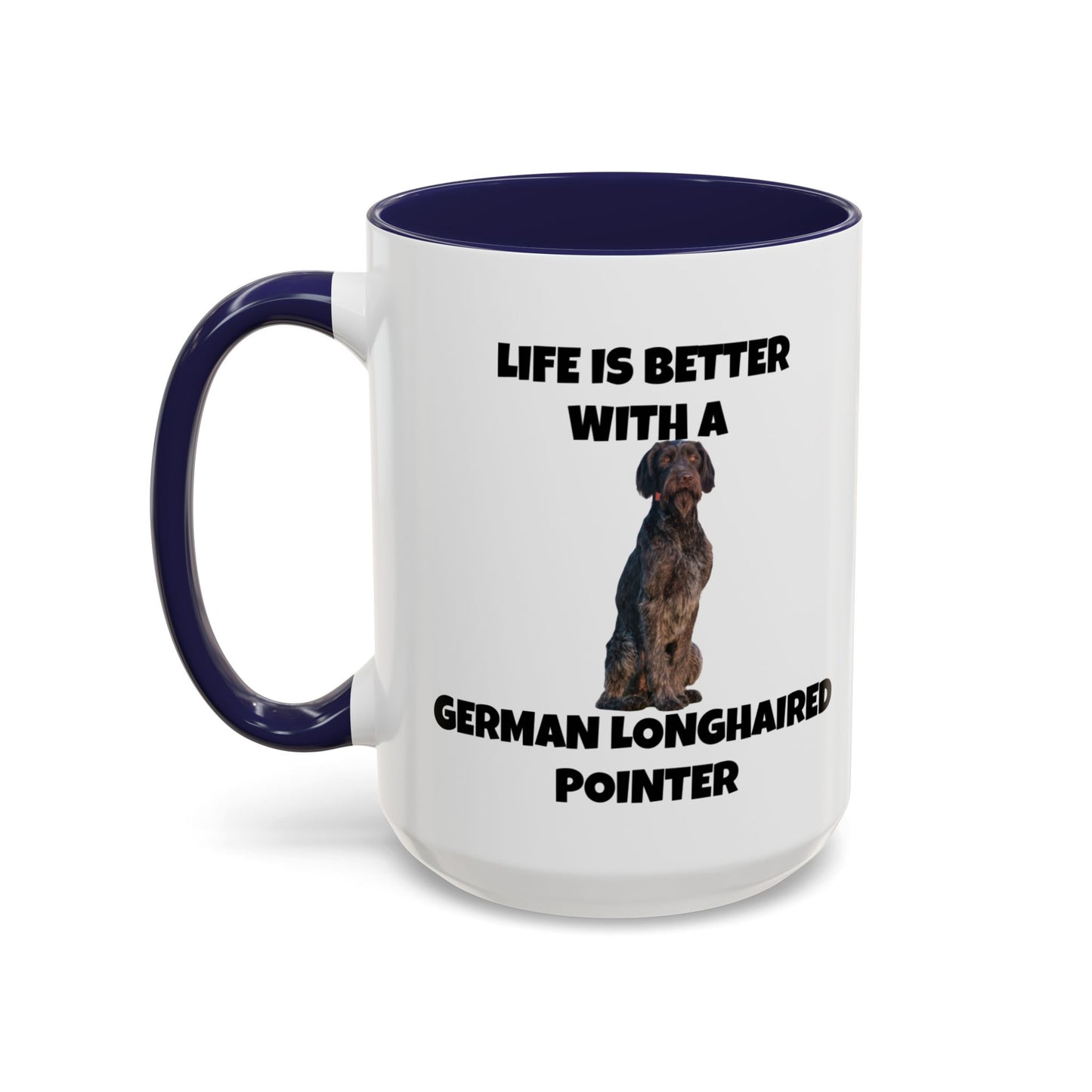 German Longhaired Pointer, German Longhaired Pointer Dog, Life is Better with a German Longhaired Pointer, Accent Coffee Mug (11, 15oz)