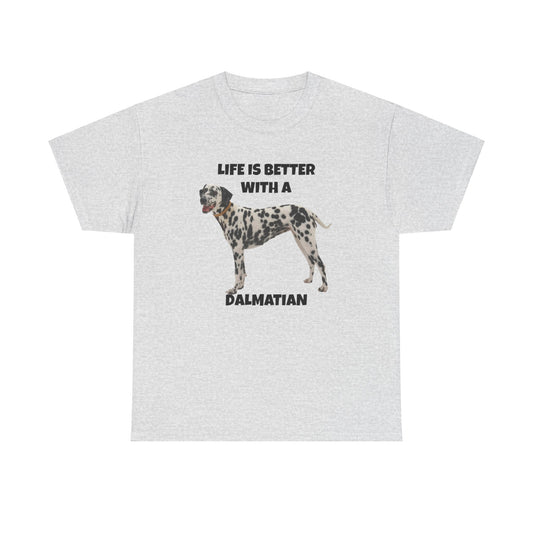 Dalmatian, Life is Better with a Dalmatian, Unisex Heavy Cotton Tee