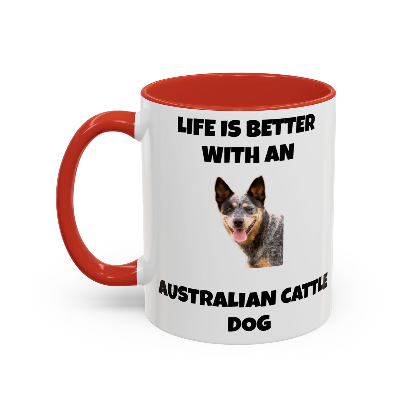 Australian Cattle Dog, Life is Better with an Australian Cattle Dog, Cattle Dog, Blue Tick Heeler, Accent Coffee Mug (11, 15oz)