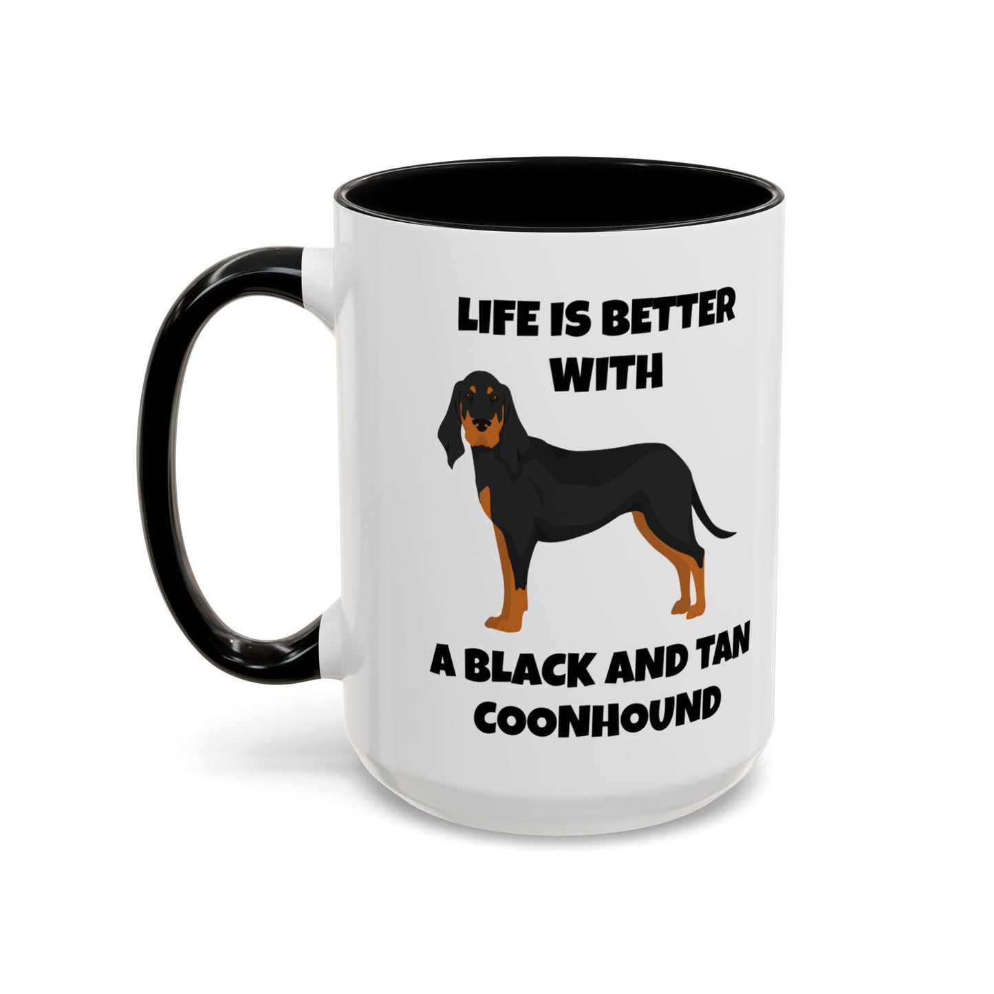 Black and Tan Coonhound, Black and Tan Coon Hound, Black and Tan Coon Hound Dog, Life is Better With a Black And Tan Coonhound, Accent Coffee Mug (11, 15oz)