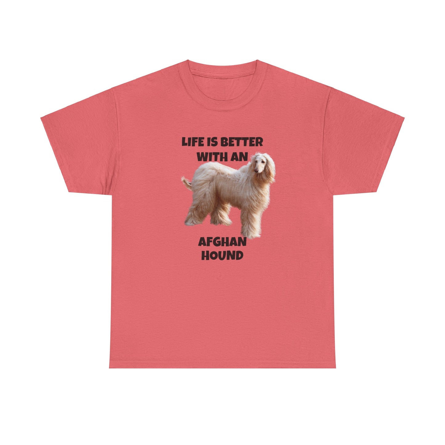 Afghan Hound, Life is Better with an Afghan Hound, Unisex Heavy Cotton Tee