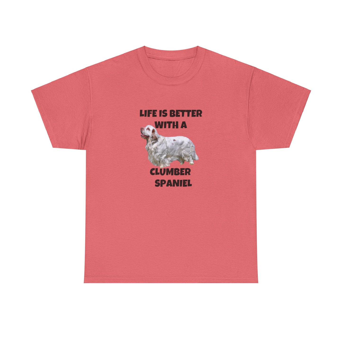 Clumber Spaniel, Life is Better with a Clumber Spaniel, Unisex Heavy Cotton Tee