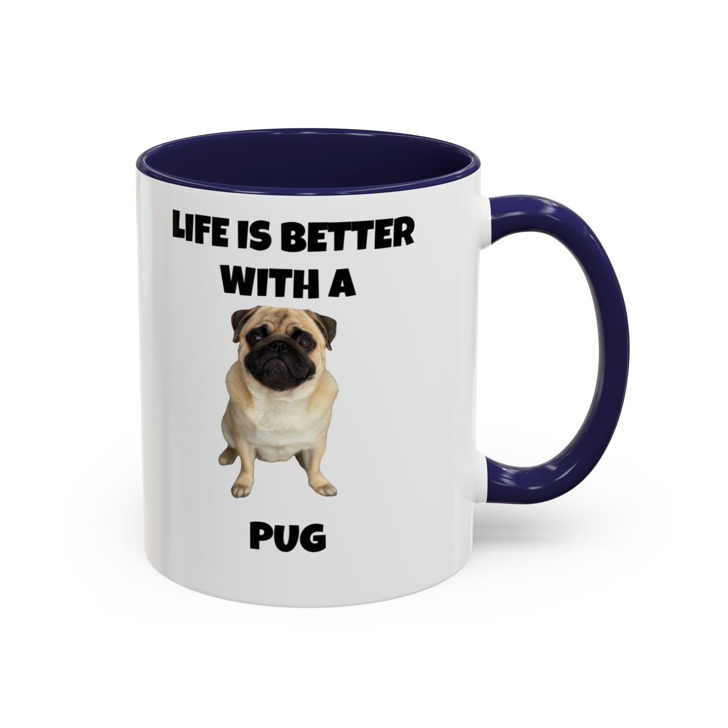 Pug, Pug Dog, Life is Better with a Pug, Accent Coffee Mug (11, 15oz)