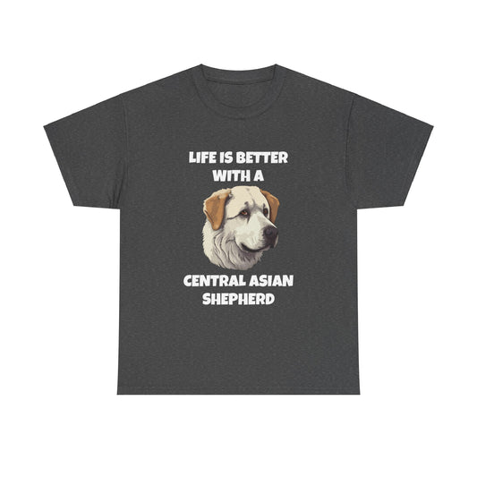 Central Asian Shepherd, Central Asian Shepherd Dog, Life is Better with a Central Asian Shepherd, Dark Unisex Heavy Cotton Tee