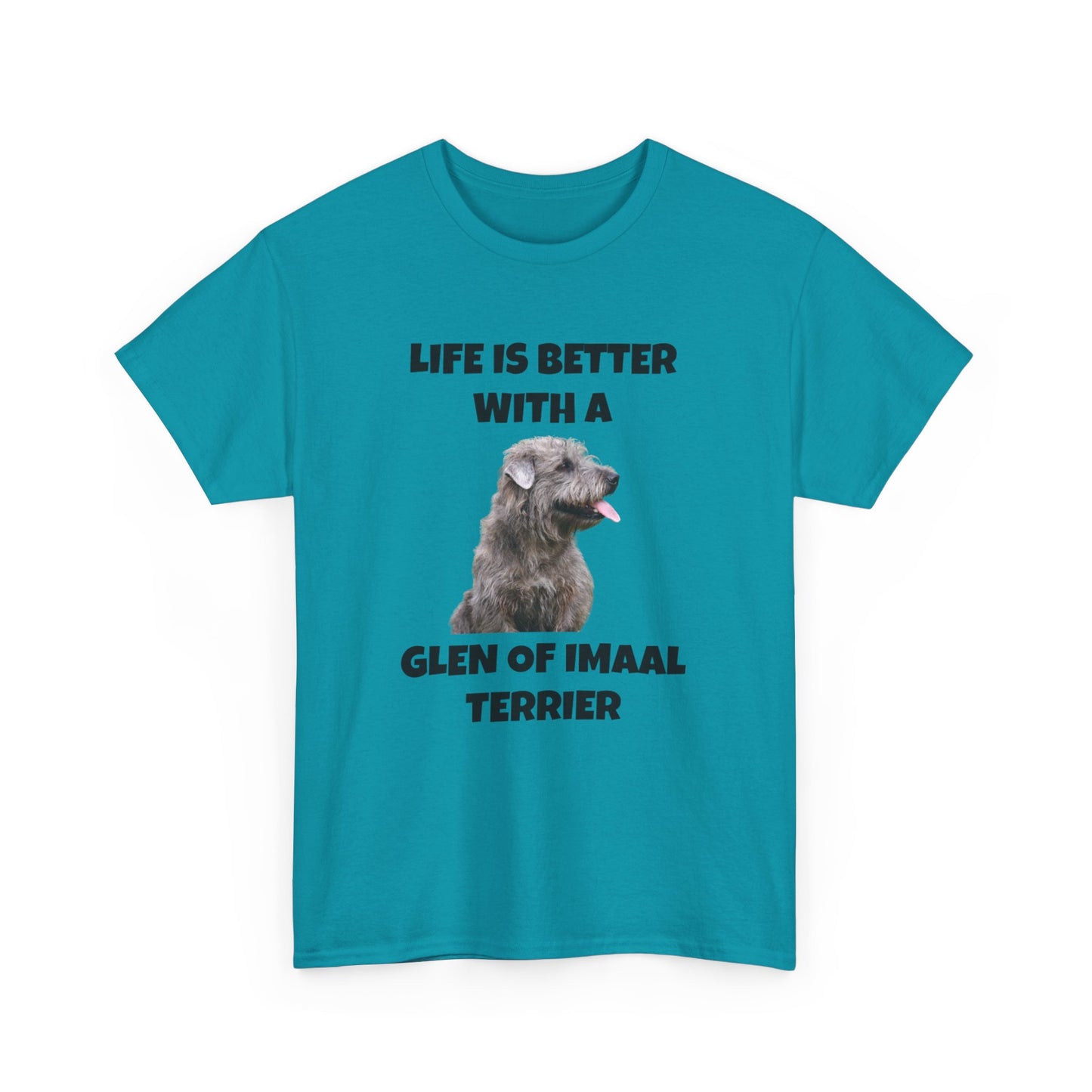 Glen of Imaal Terrier, Glen of Imaal Terrier Dog, Life is Better with a Glen of Imaal Terrier, Unisex Heavy Cotton Tee