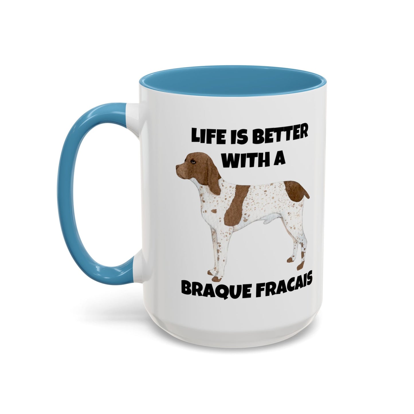 Braque Francais, Braque Francais Dog, Life is Better with a Braque Francais, Accent Coffee Mug (11, 15oz)